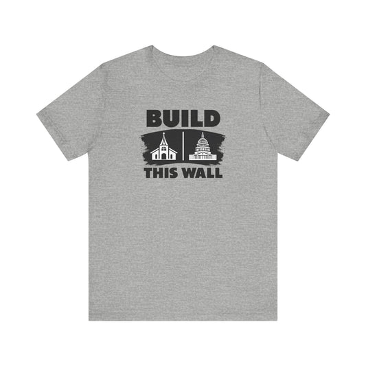 Build This Wall: Church & State EditionUnisex Tee