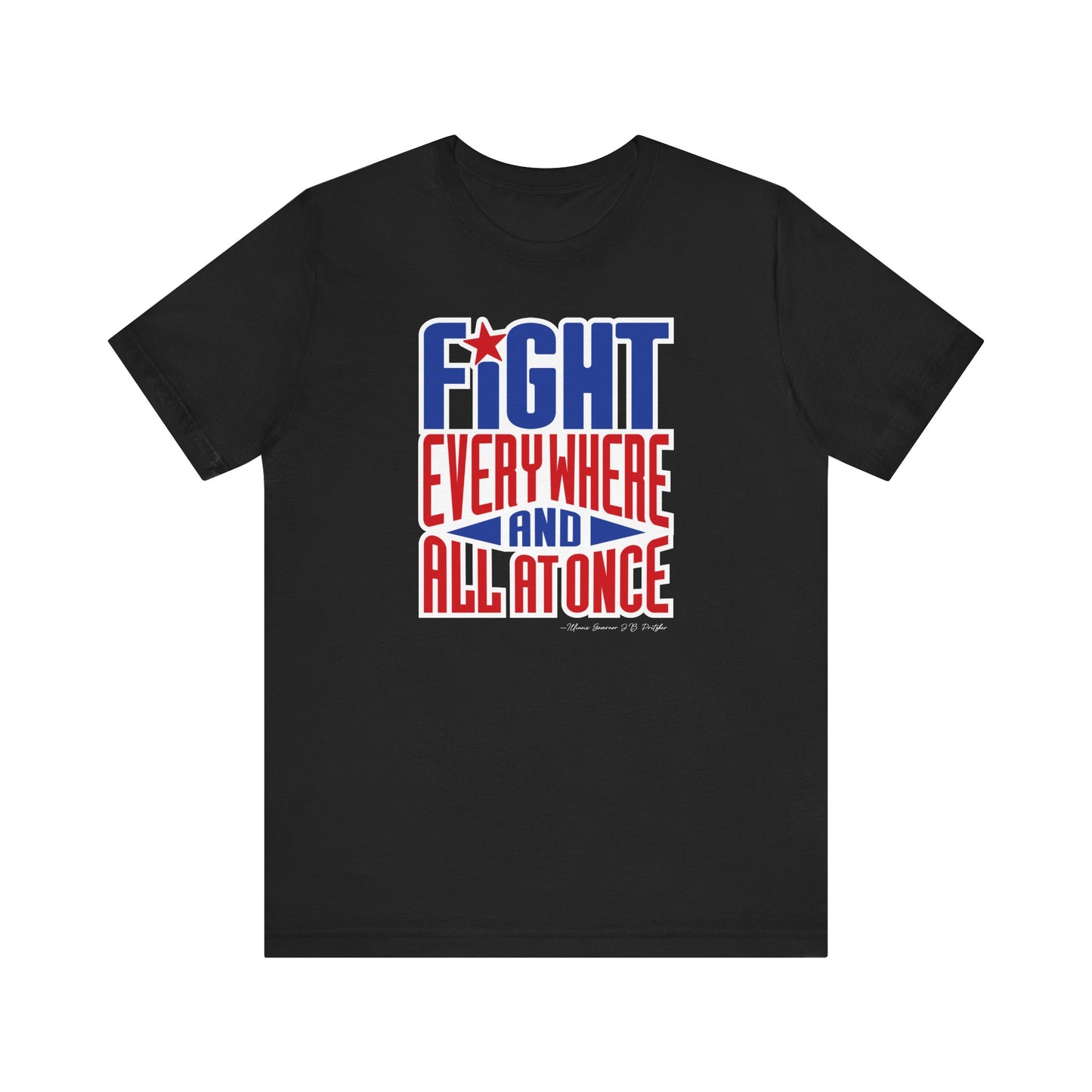 “Fight — Everywhere and All at Once” Tee - Unisex Shirt