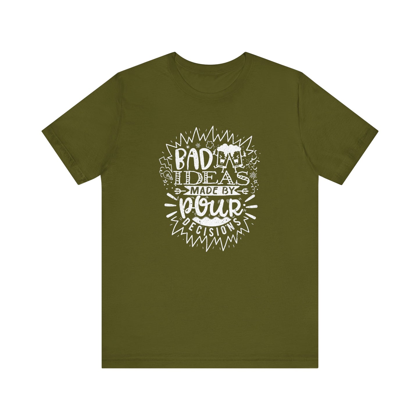 Bad Ideas Made by Pour Decisions - Unisex Drinking Tee