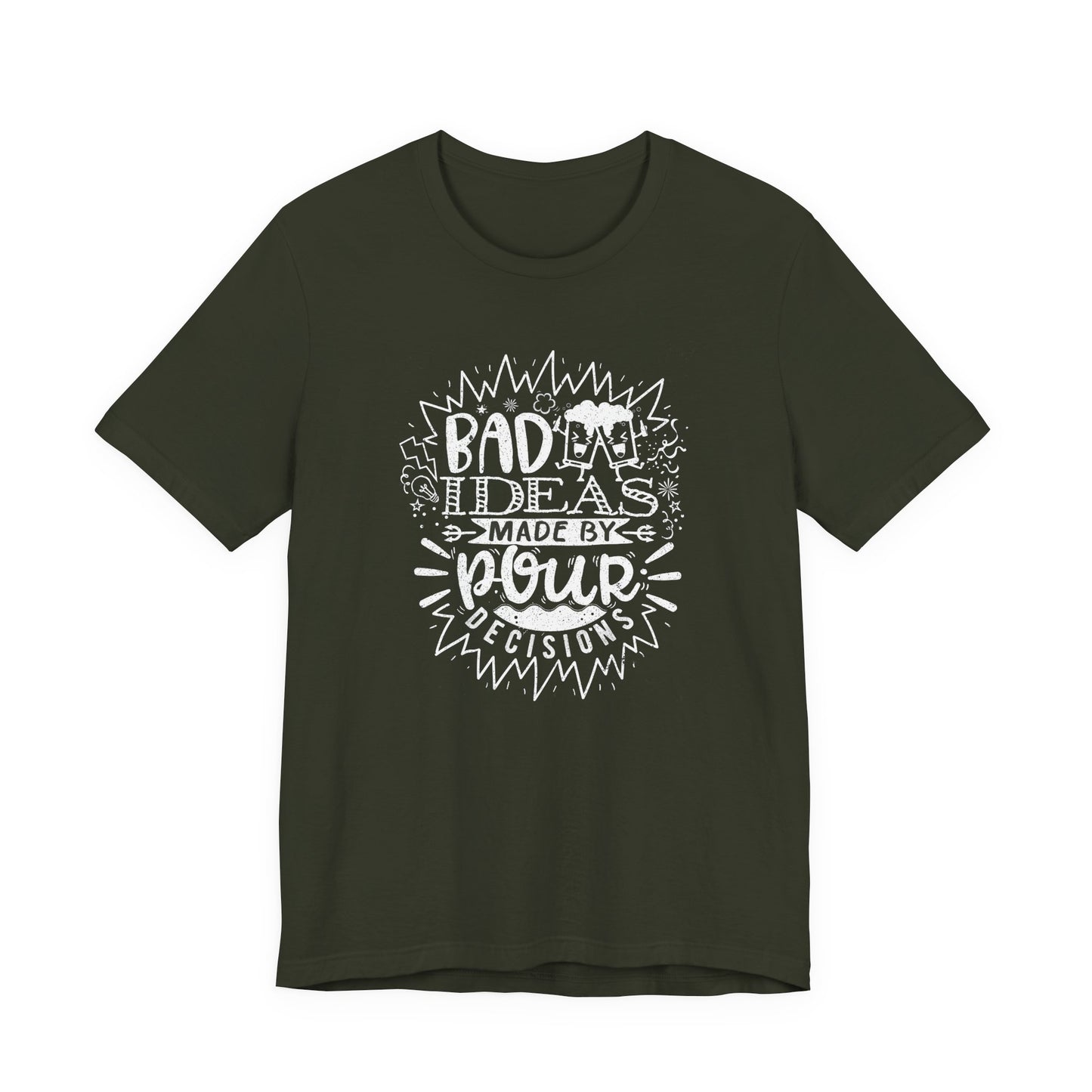 Bad Ideas Made by Pour Decisions - Unisex Drinking Tee