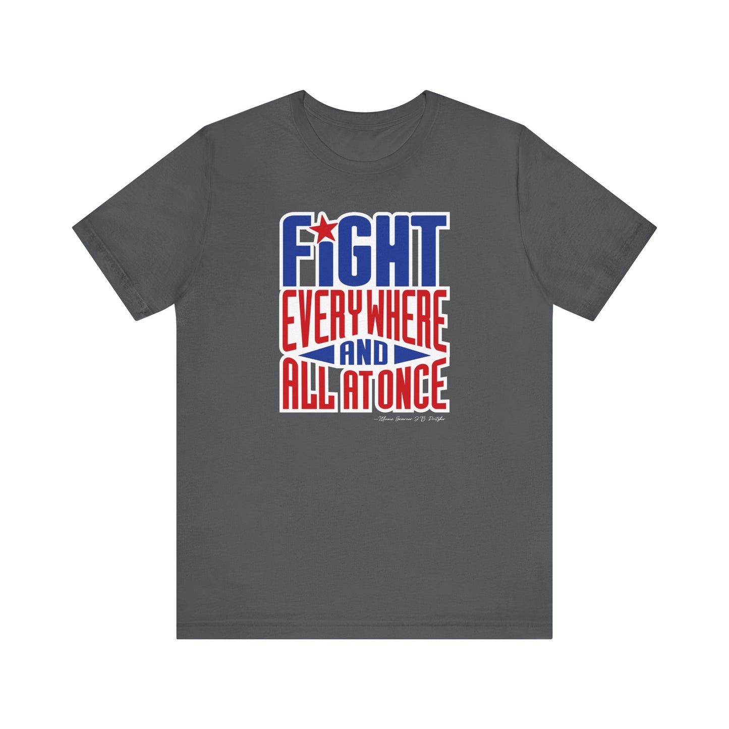 “Fight — Everywhere and All at Once” Tee - Unisex Shirt