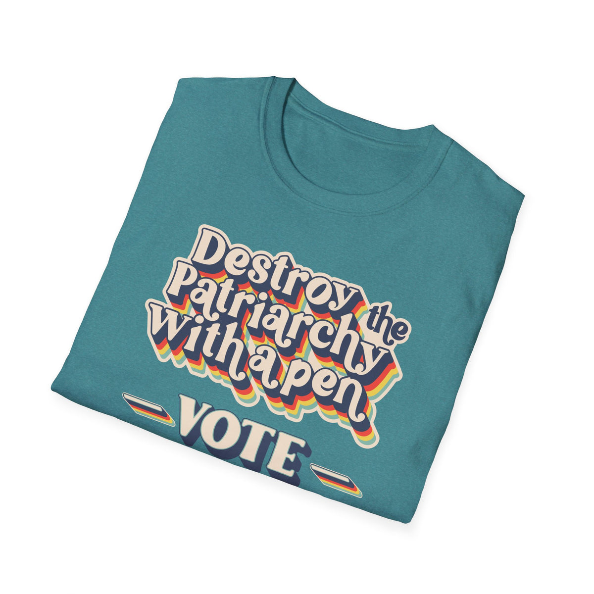 Vote T-Shirt — "Destroy the Patriarchy with a Pen" Political Activist Tee