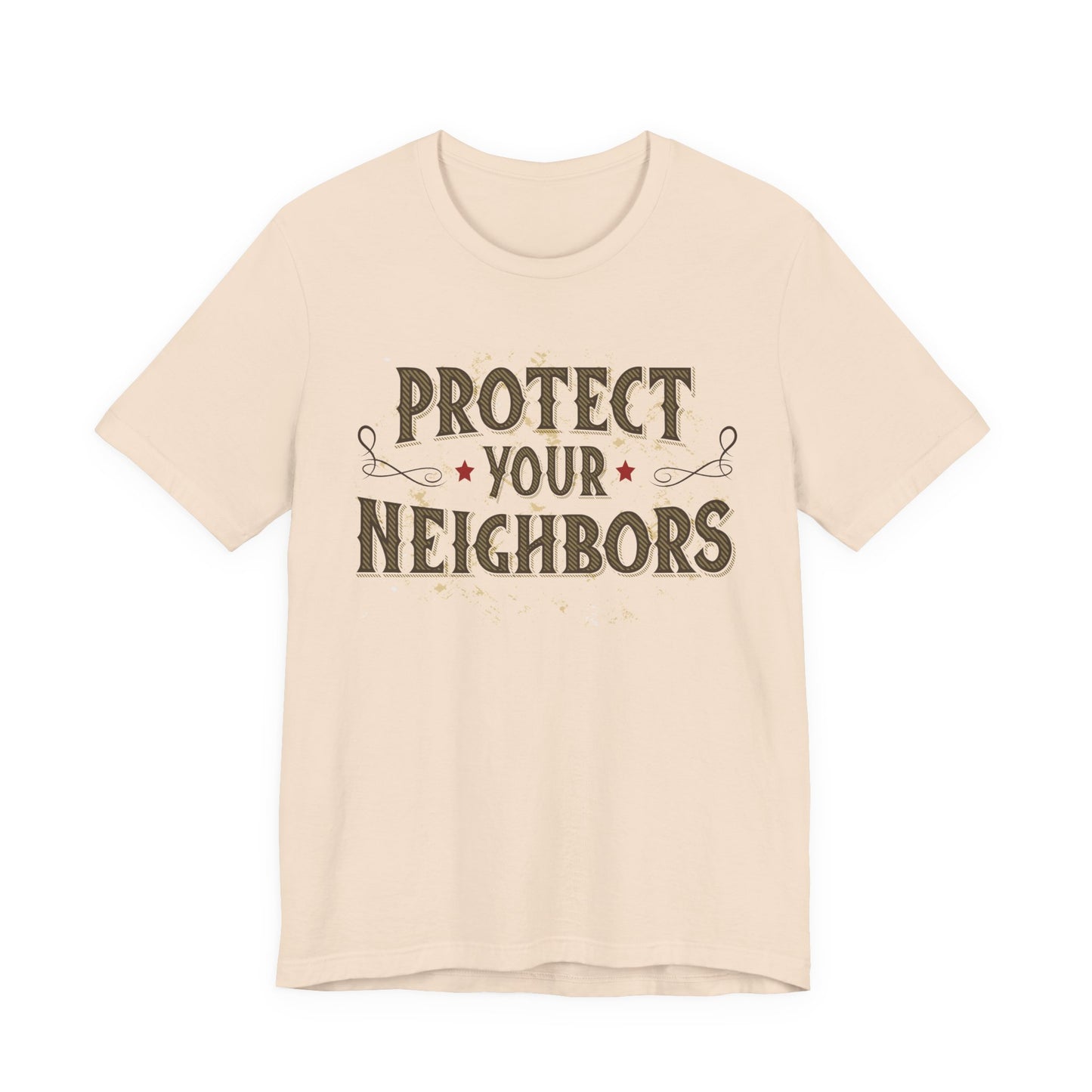 Protect Your Neighbors T-Shirt — Community Safety Graphic Tee