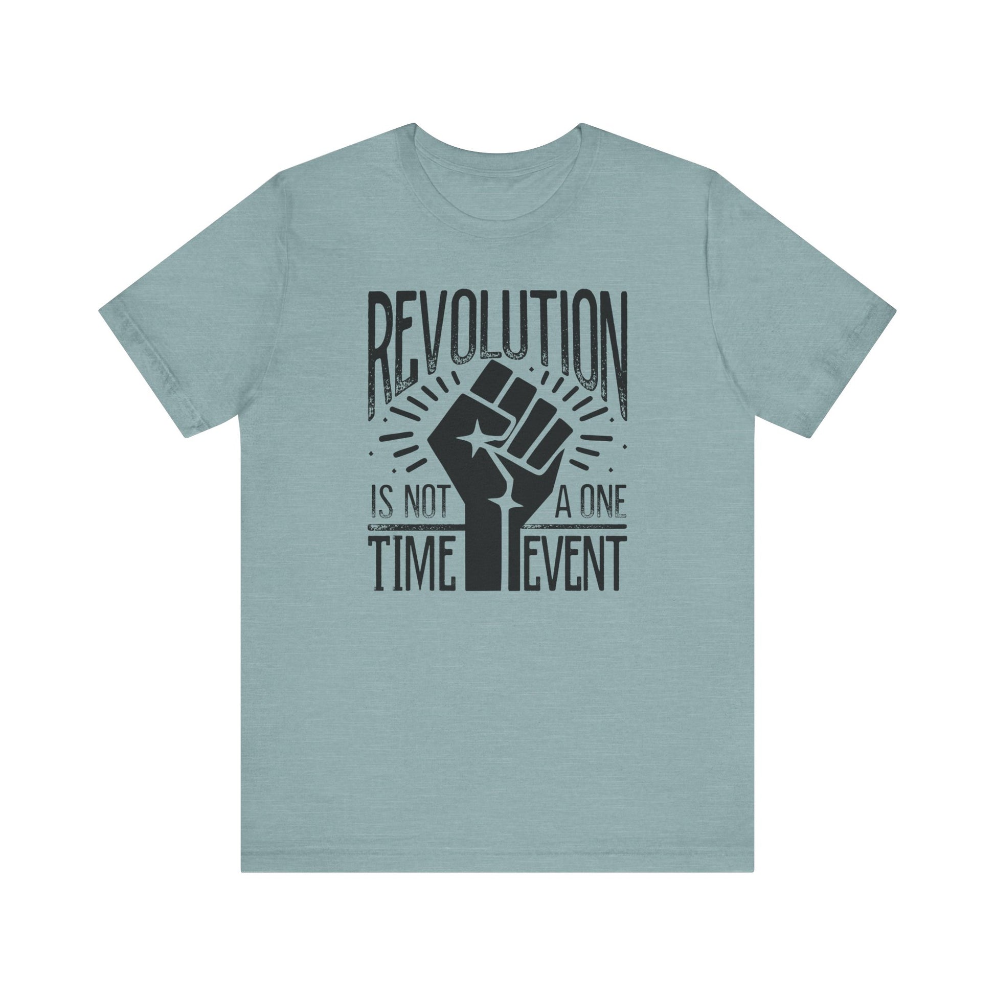 Revolution Is Not a One Time Event Unisex Shirt