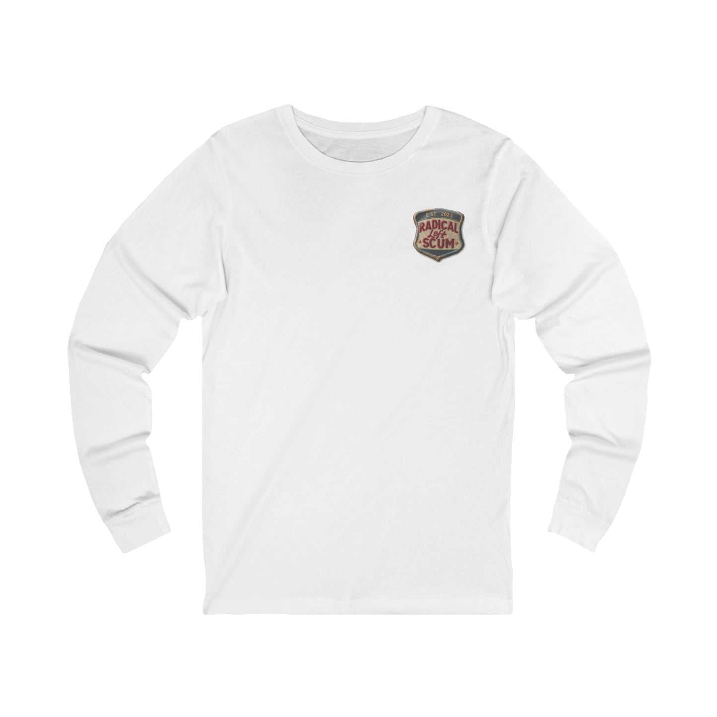 Radical Left Scum Reclaimed Badge of Honor Long Sleeve Tee
