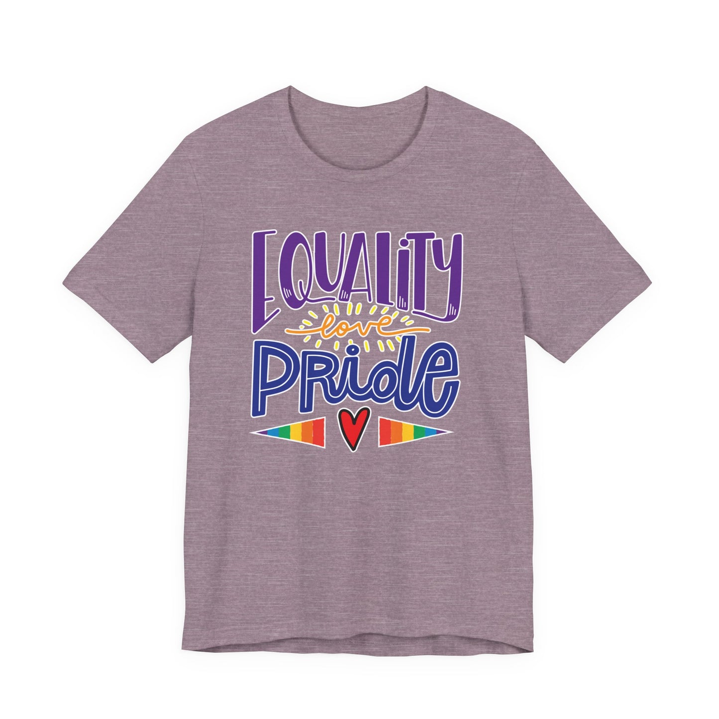 Equality Love & Pride Unisex T-Shirt for LGBTQ+ and Allies