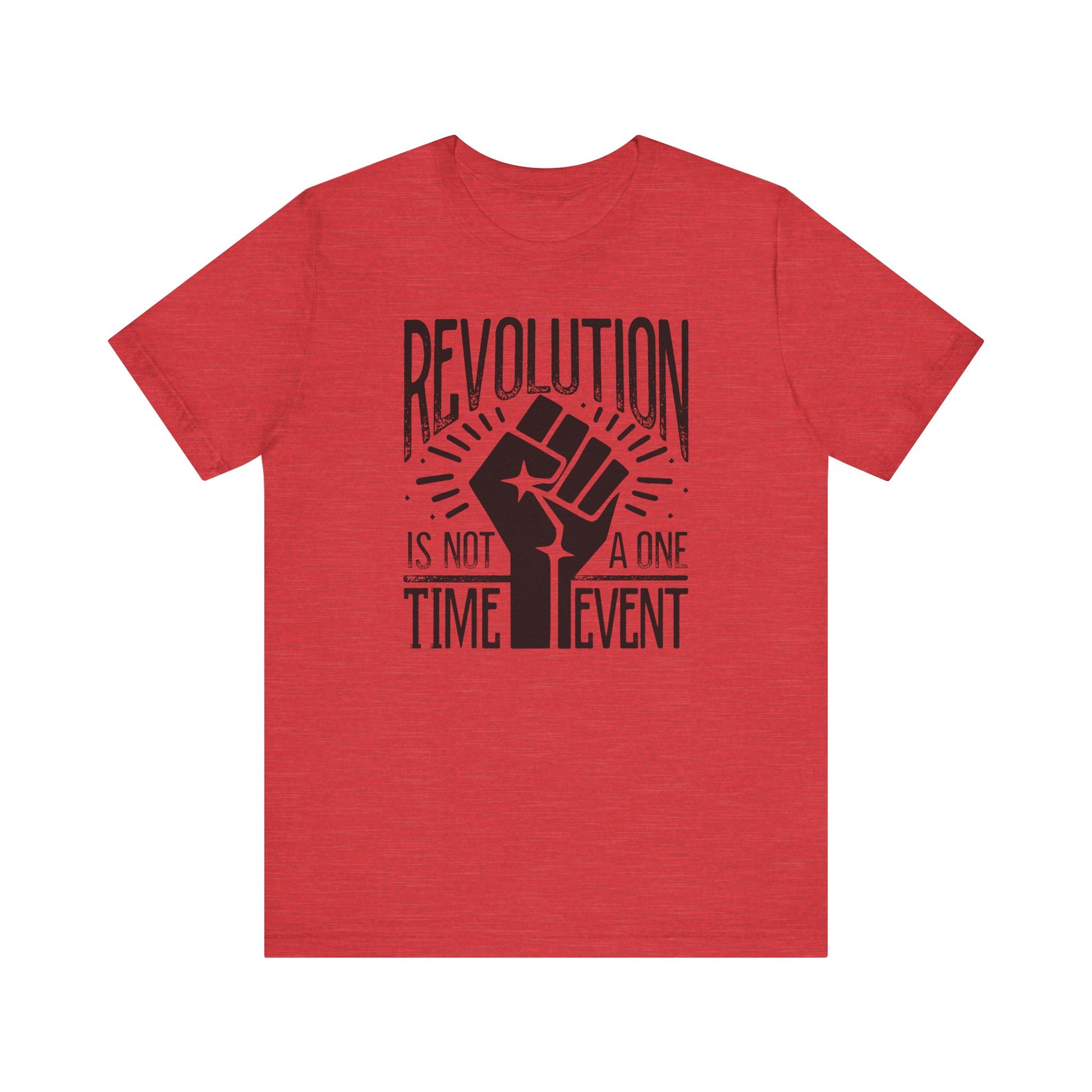 Revolution Is Not a One Time Event Unisex Shirt