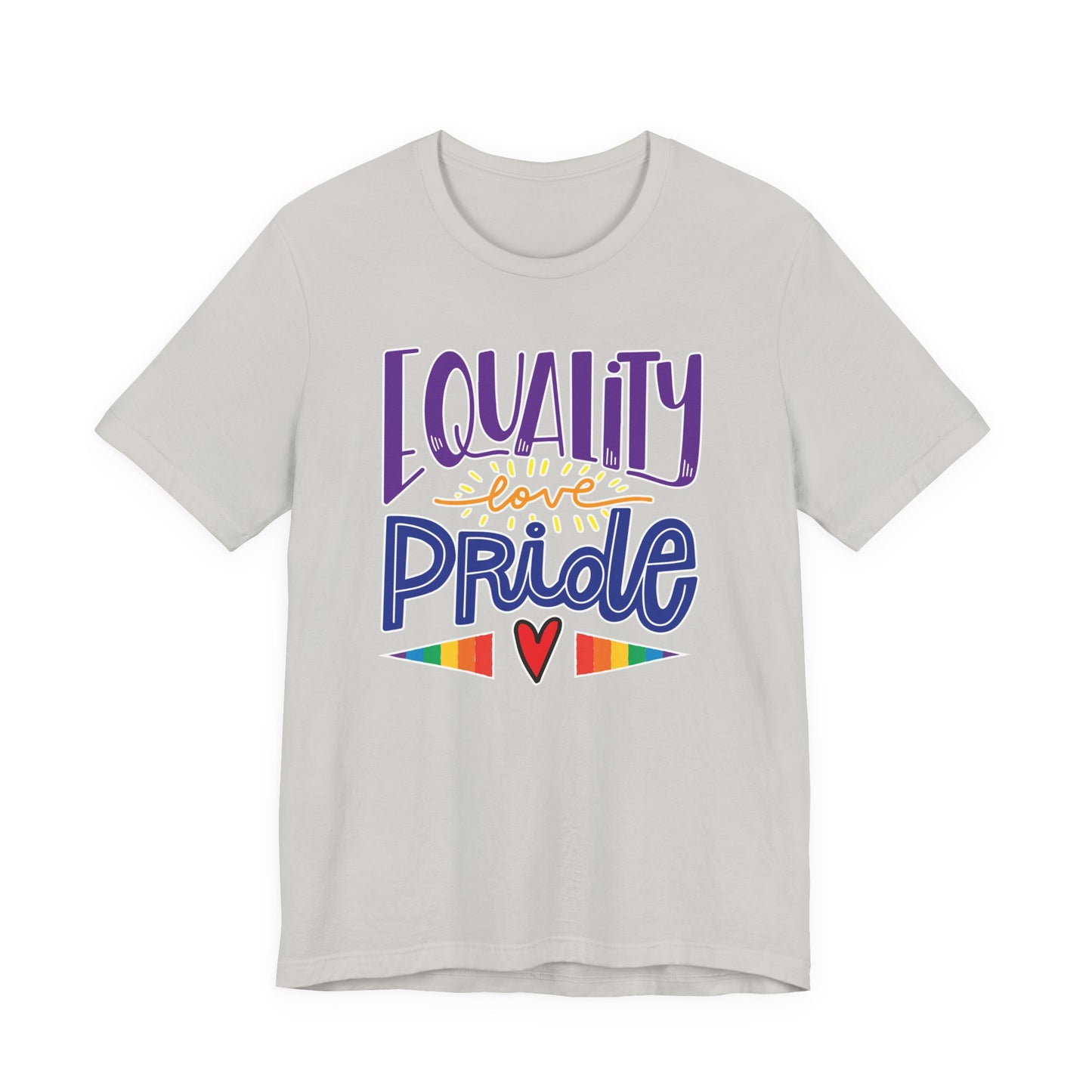 Equality Love & Pride Unisex T-Shirt for LGBTQ+ and Allies