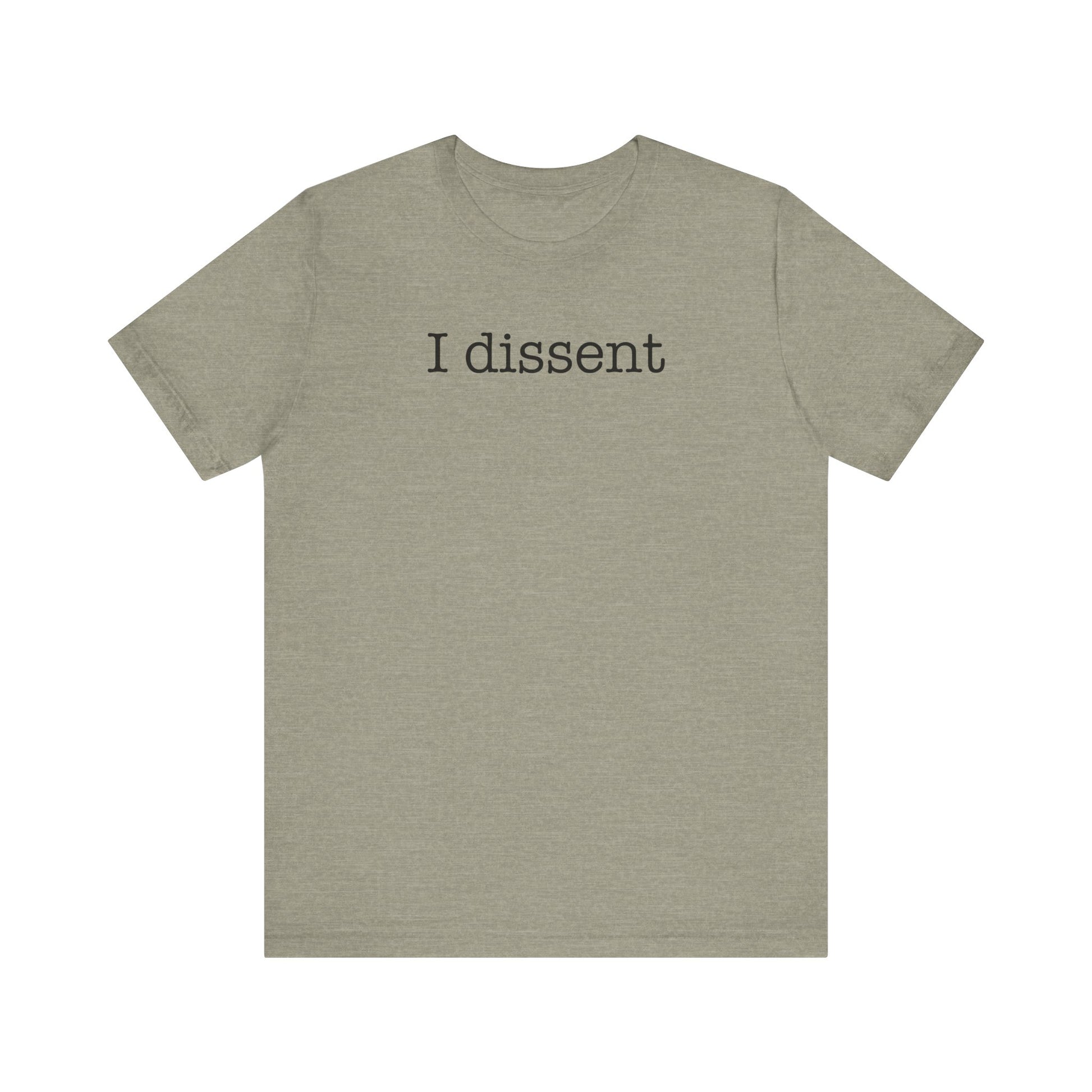 I Dissent t-shirt protest mens womens | Speak Out Shirts