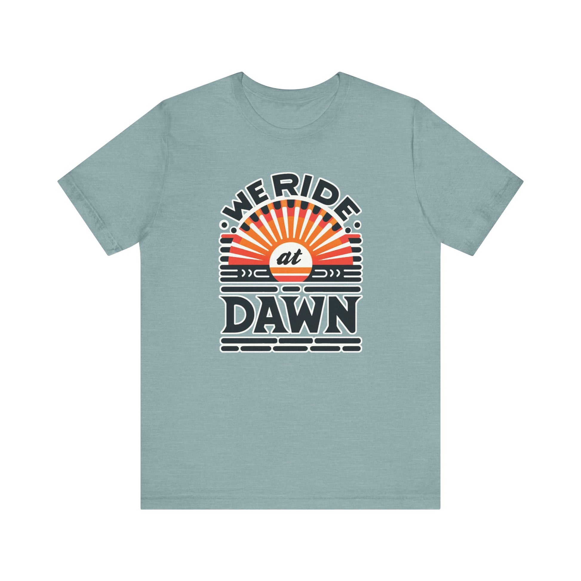 We Ride at Dawn t-shirt protest mens womens | Speak Out Shirts