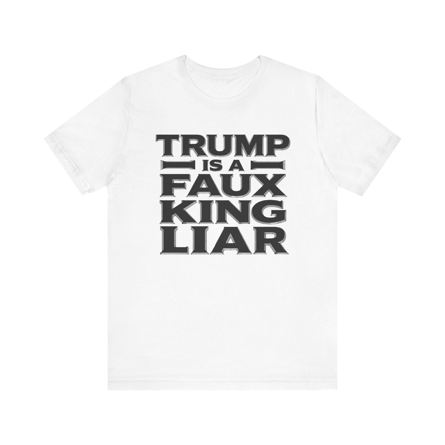 Trump is a Faux King Liar t-shirt protest mens womens | Speak Out Shirts