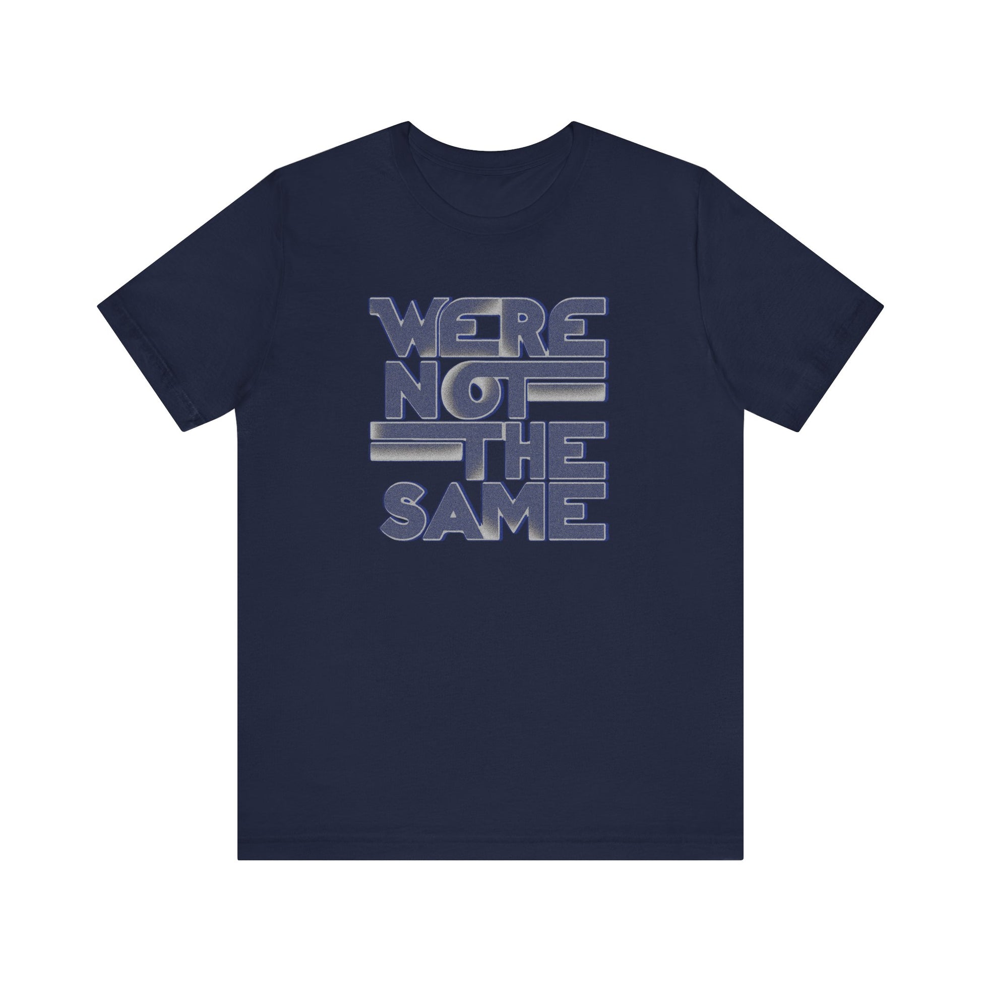 We're Not the Same t-shirt protest mens womens | Speak Out Shirts