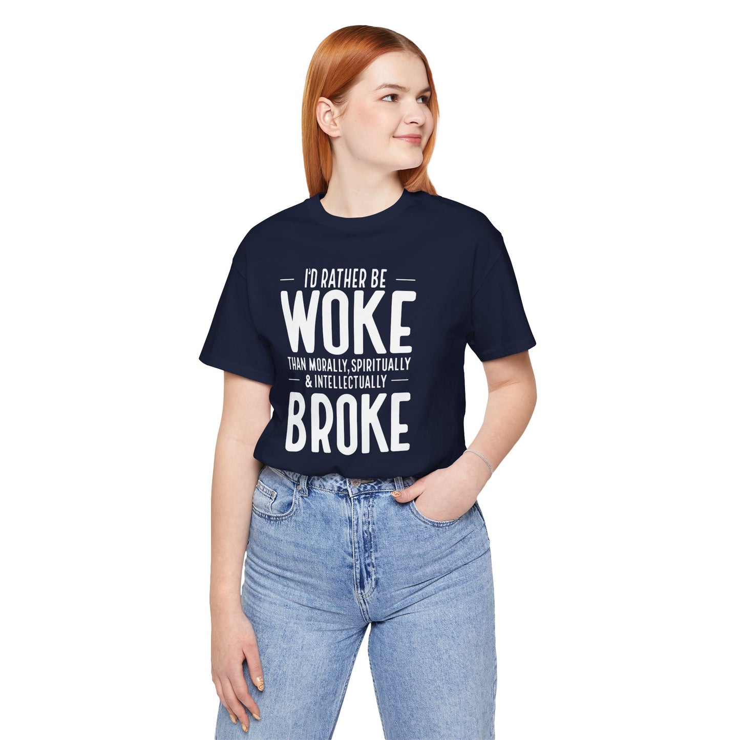 Woke Not Broke Tee — "I'd rather be woke than morally, spiritually, and intellectually broke."