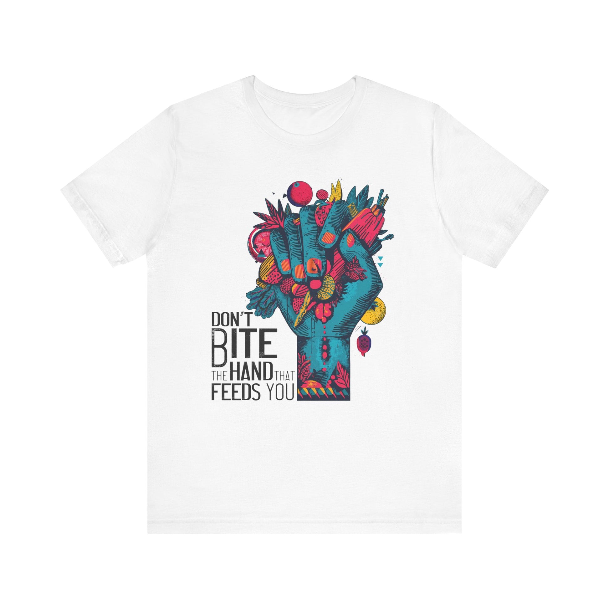 Don't Bite the Hand That Feeds You Unisex Shirt