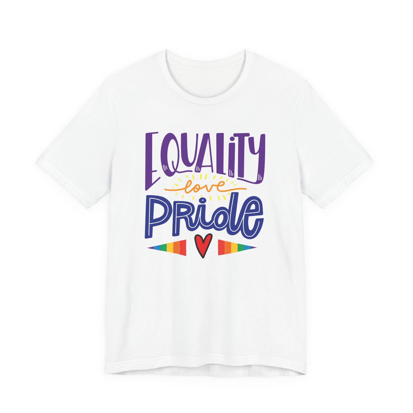 Equality Love & Pride Unisex T-Shirt for LGBTQ+ and Allies