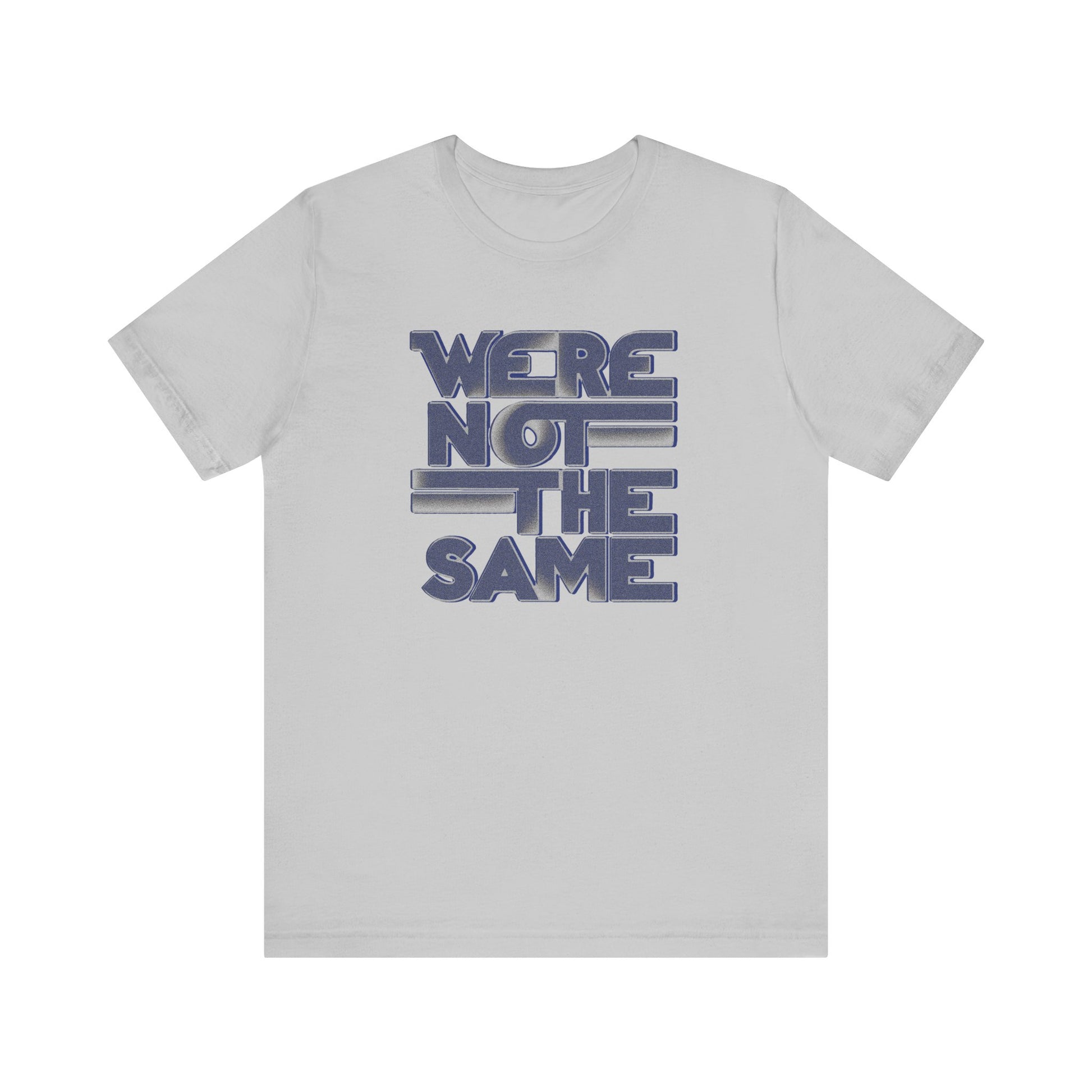 We're Not the Same t-shirt protest mens womens | Speak Out Shirts