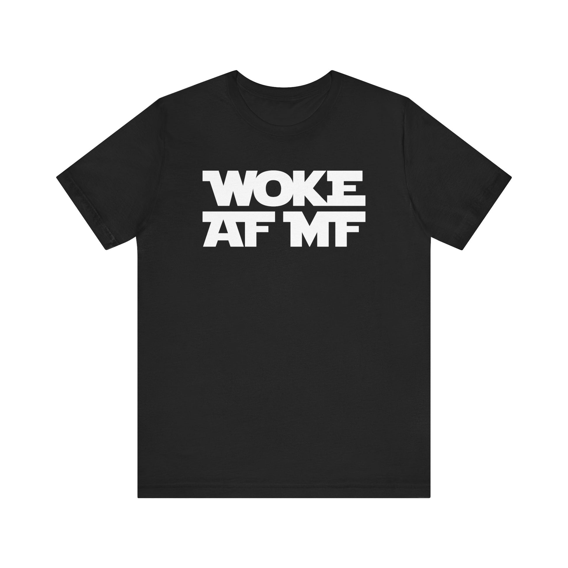WOKE AF MF t-shirt protest mens womens | Speak Out Shirts