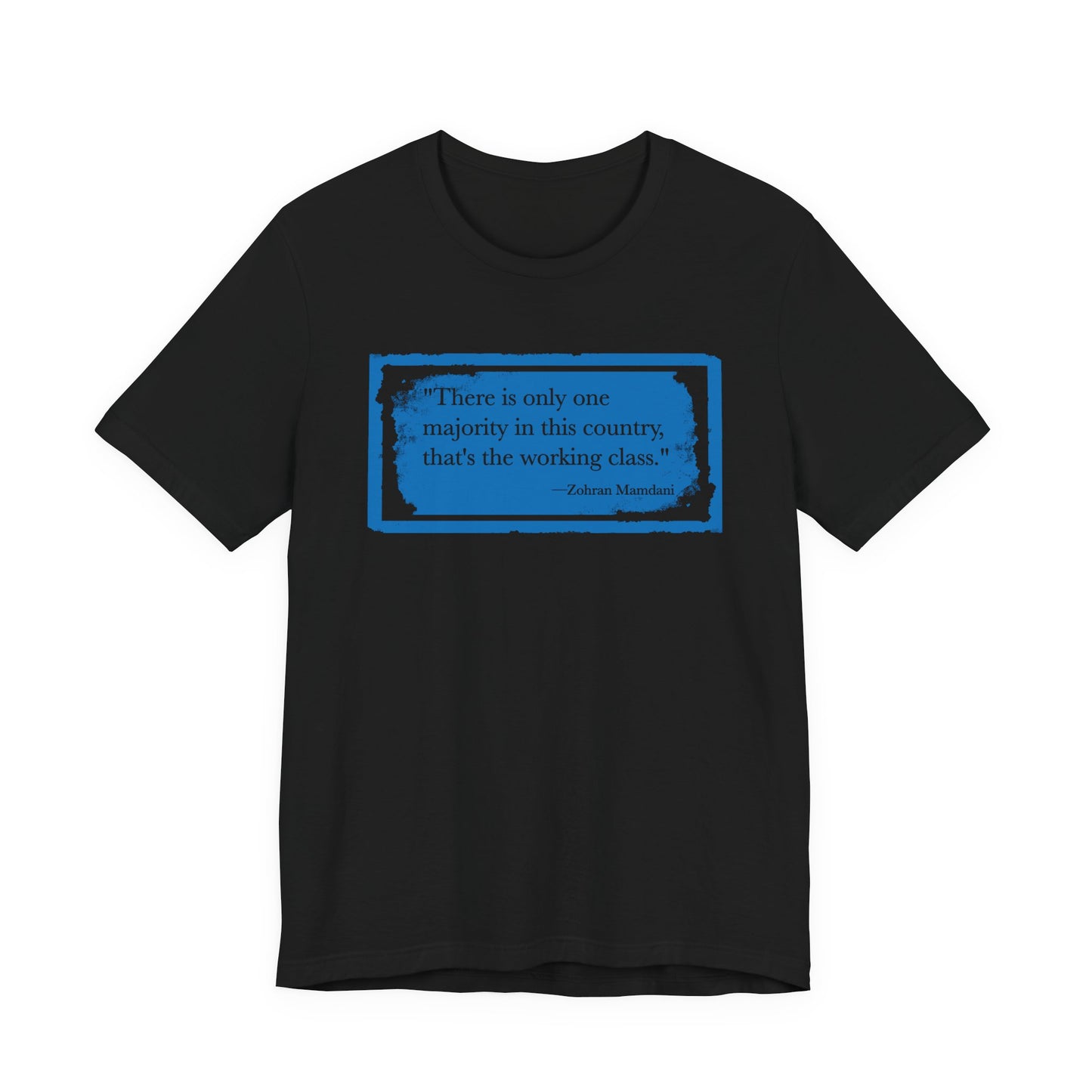 There is only one majority in this country: THE WORKING CLASS - Zohran Mamdani - Unisex Shirt