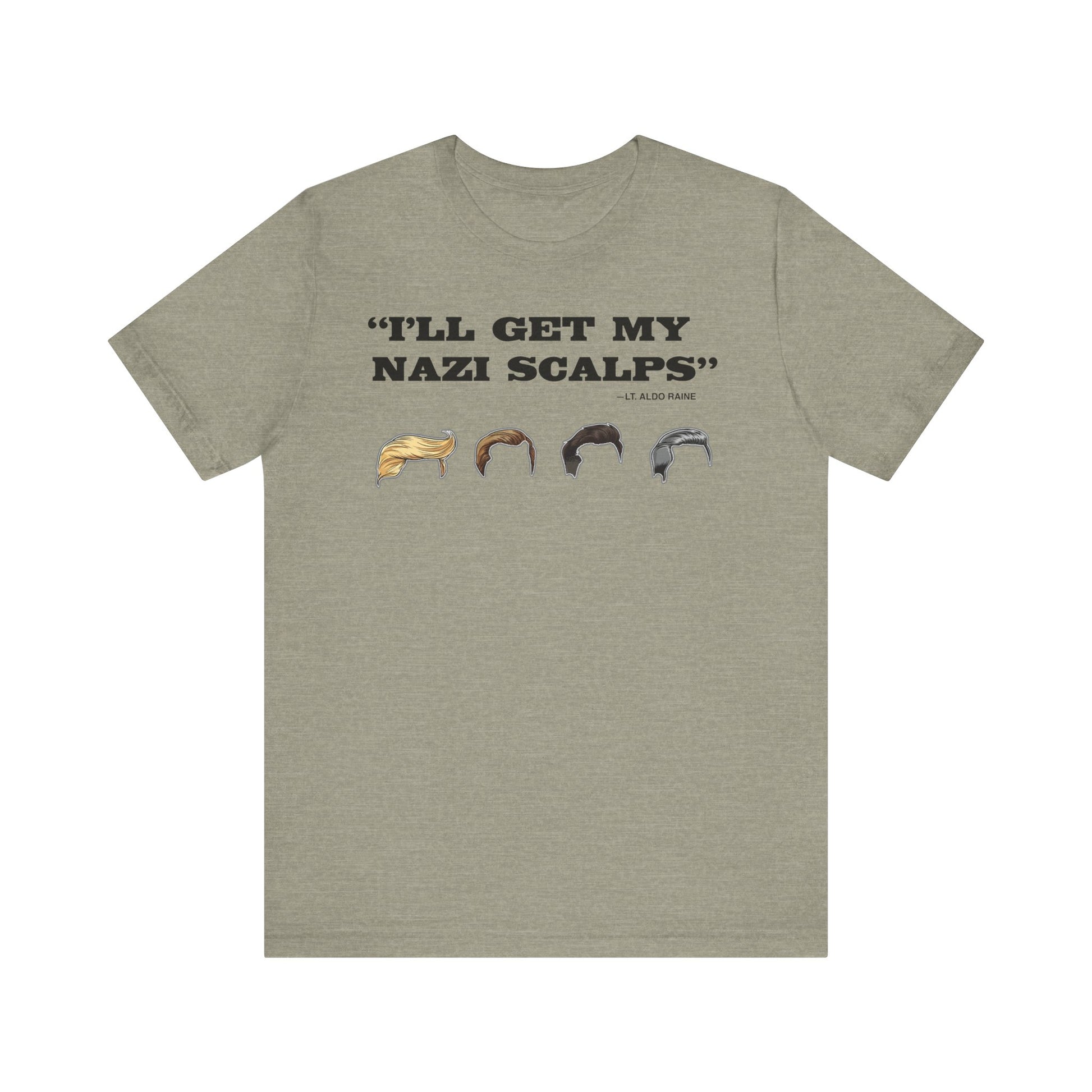 “I'll Get My Nazi Scalps” t-shirt protest mens womens | Speak Out Shirts