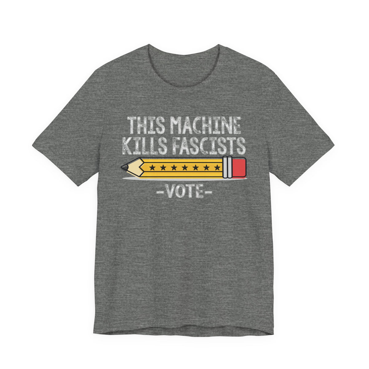 T-Shirt — “This Machine Kills Fascists” Pencil Vote Graphic Tee