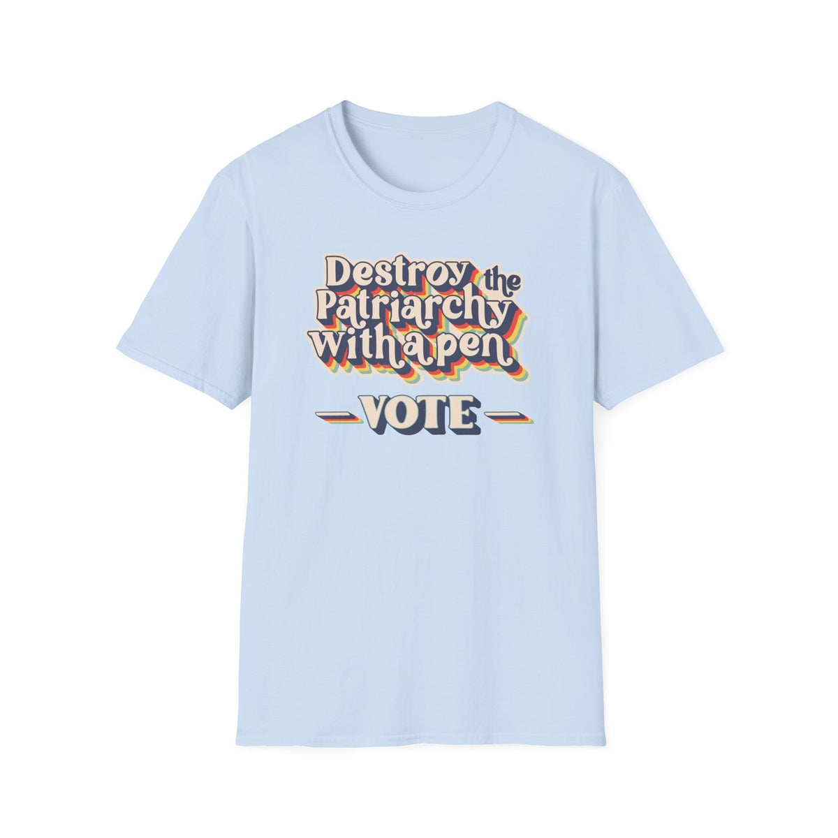 Vote T-Shirt — "Destroy the Patriarchy with a Pen" Political Activist Tee