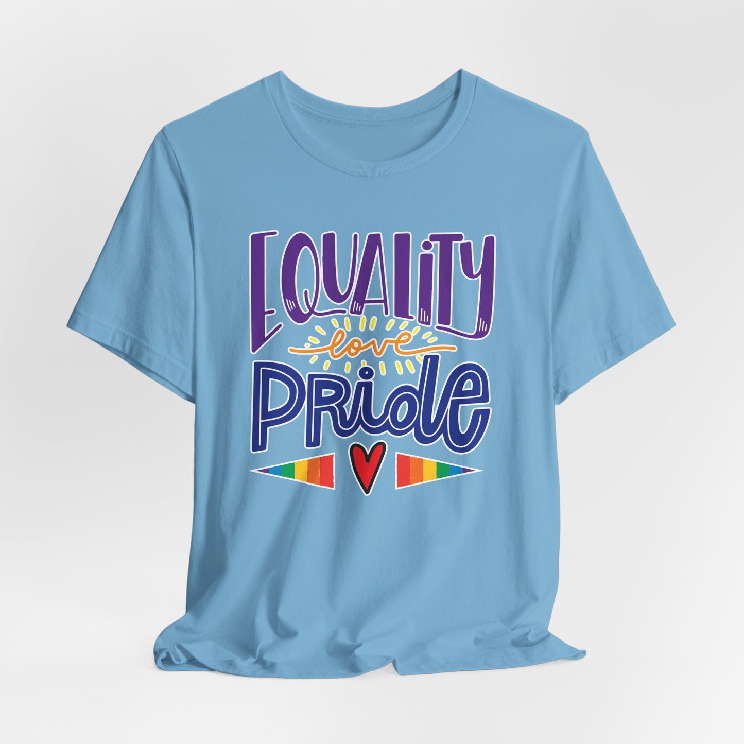 Equality Love & Pride Unisex T-Shirt for LGBTQ+ and Allies