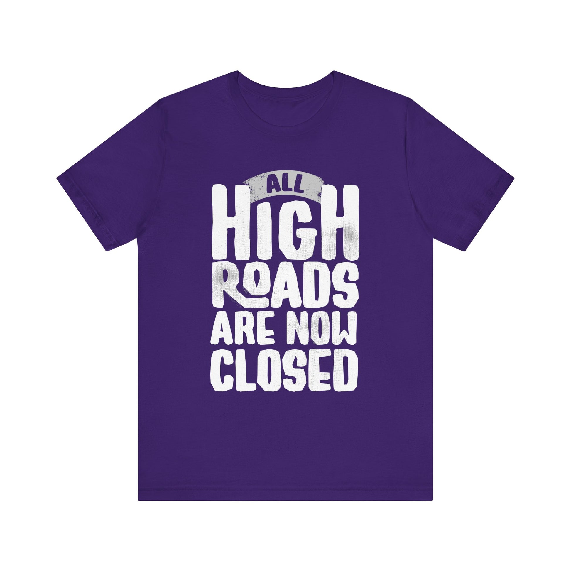 All High Roads Are Now Closed t-shirt protest mens womens | Speak Out Shirts