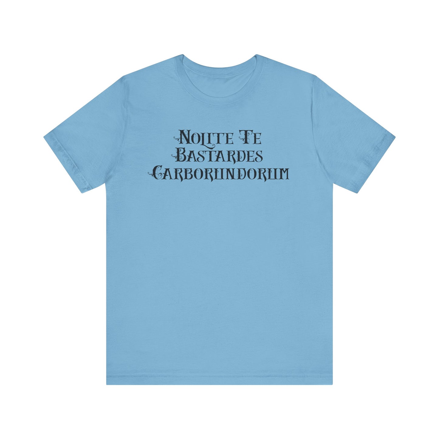 Nolite Te Bastardes Carborundorum - Unisex Shirt