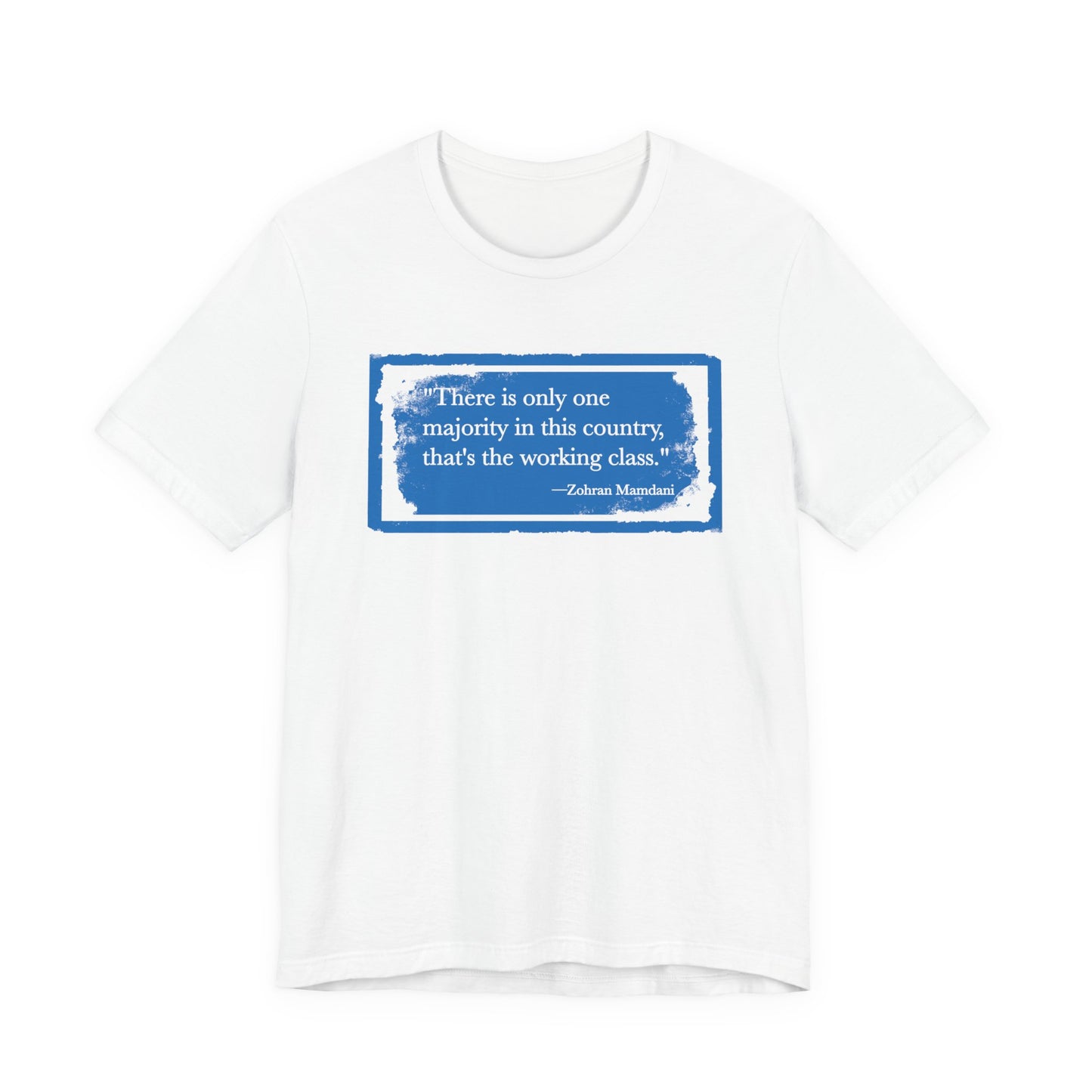 There is only one majority in this country: THE WORKING CLASS - Zohran Mamdani - Unisex Shirt