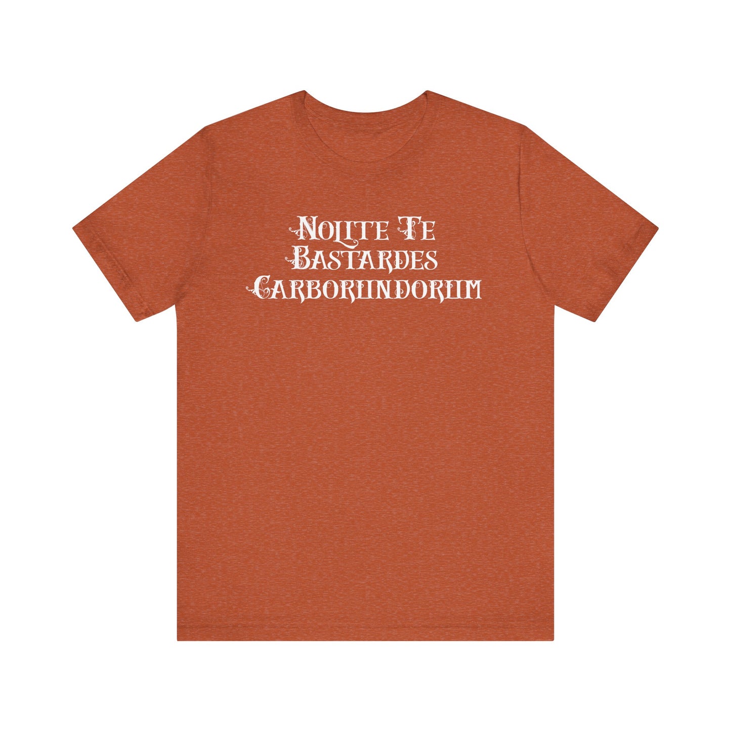 Nolite Te Bastardes Carborundorum - Unisex Shirt