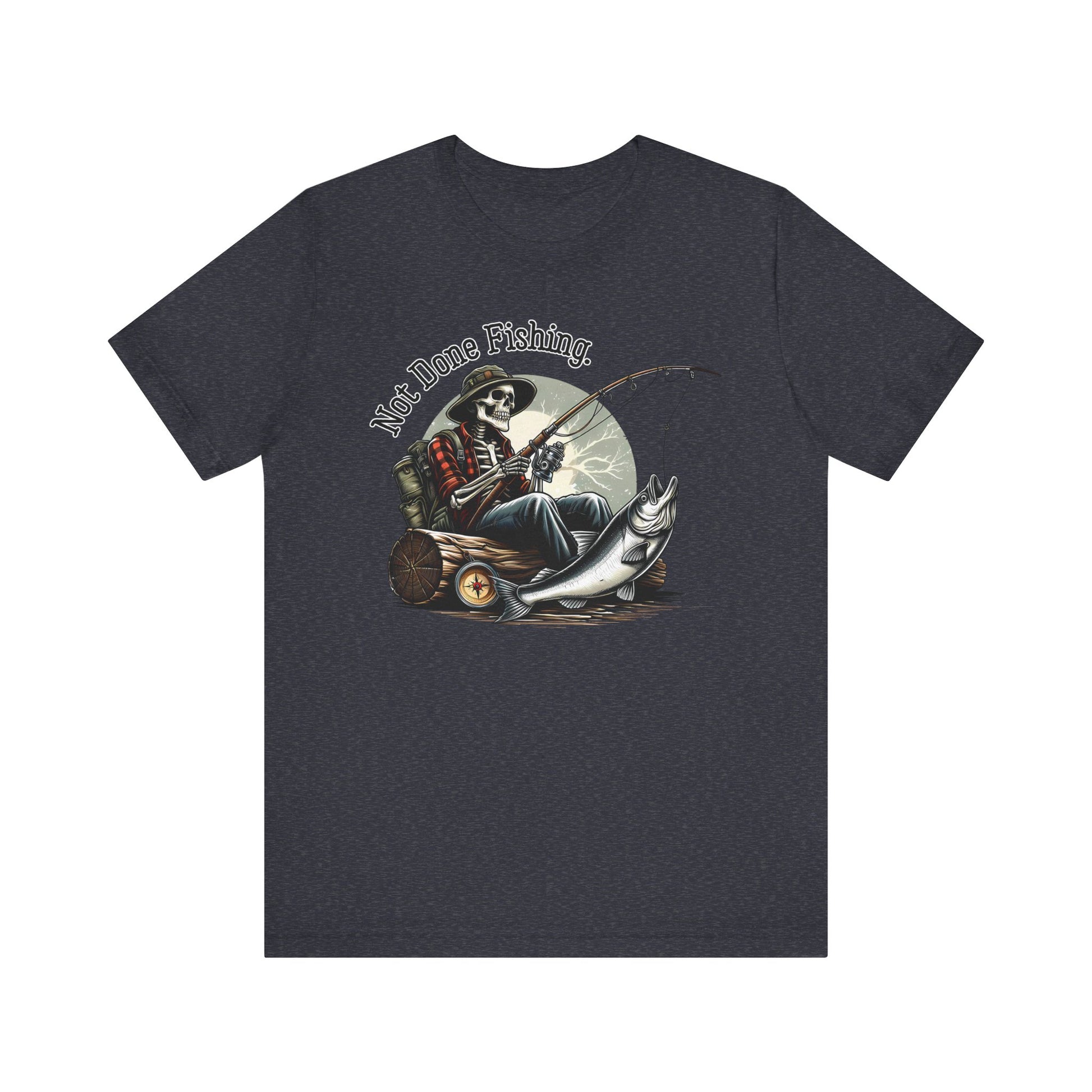 Not Done Fishing t-shirt funny mens womens | Speak Out Shirts