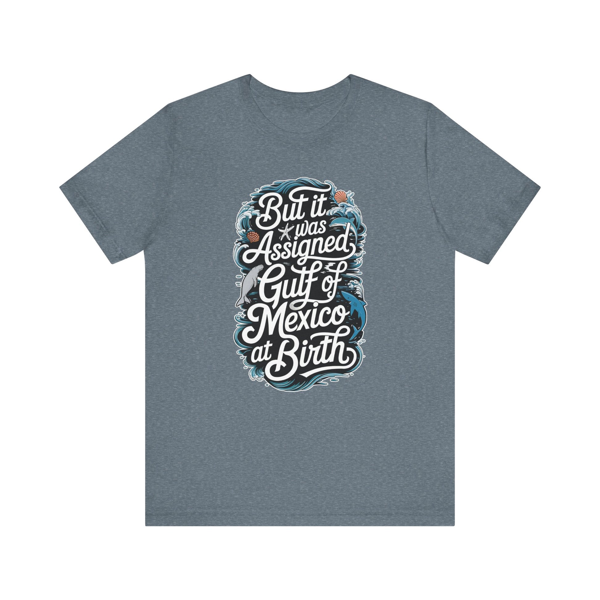 🌊 But It Was Assigned Gulf of Mexico at Birth 🌊 t-shirt protest mens womens | Speak Out Shirts