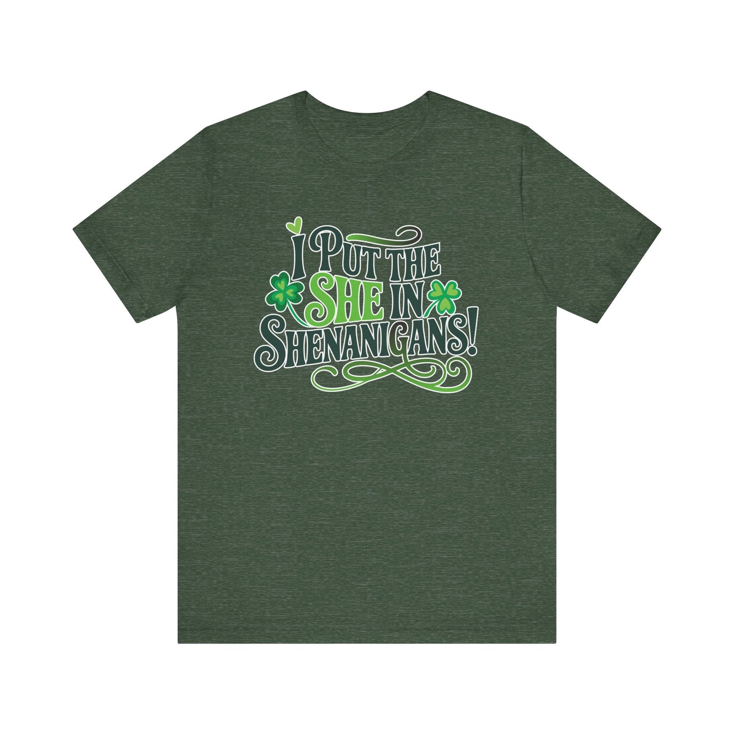 I Put the SHE in Shenanigans St. Patrick's Day Unisex Tee