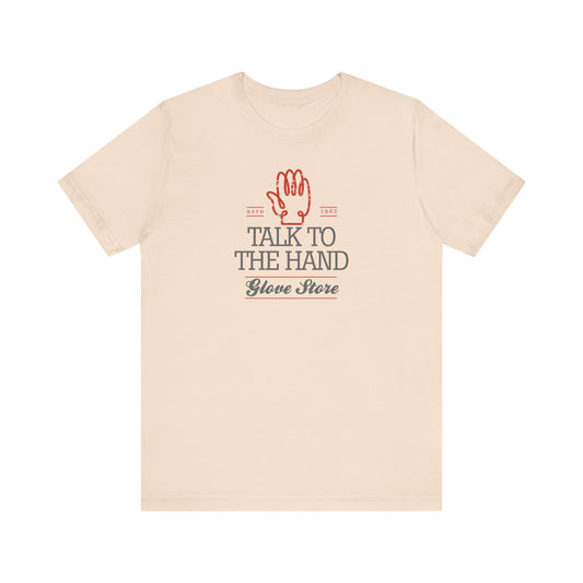 Talk to the Hand - Glove Store - Unisex Tee
