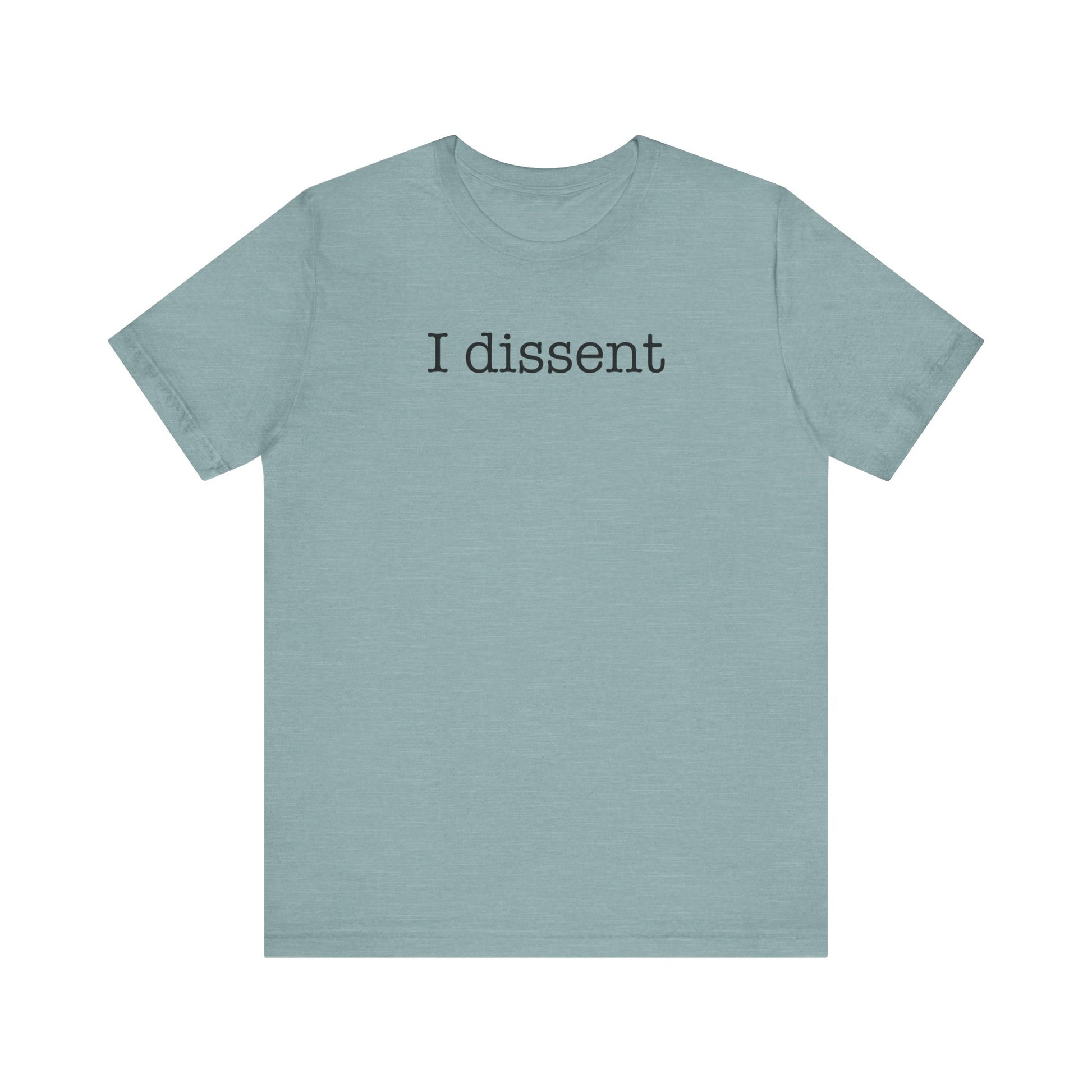 I Dissent t-shirt protest mens womens | Speak Out Shirts