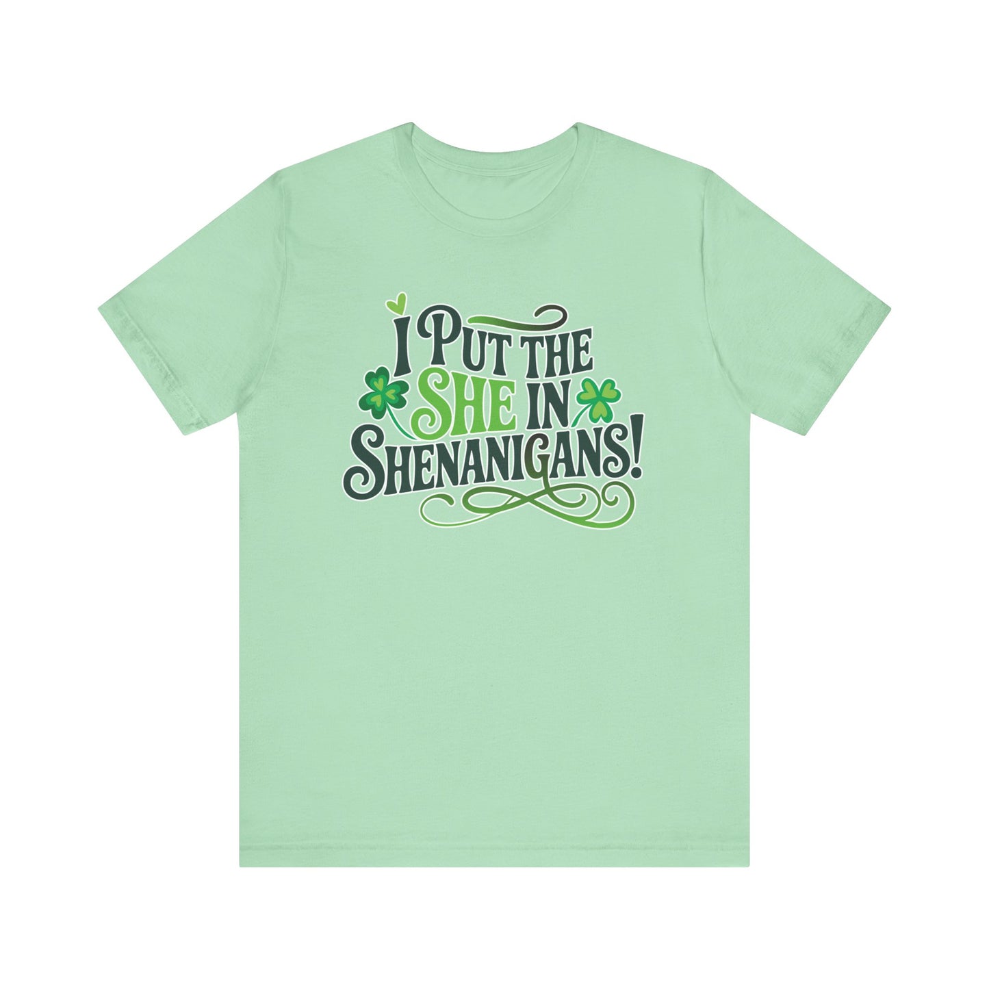 I Put the SHE in Shenanigans St. Patrick's Day Unisex Tee