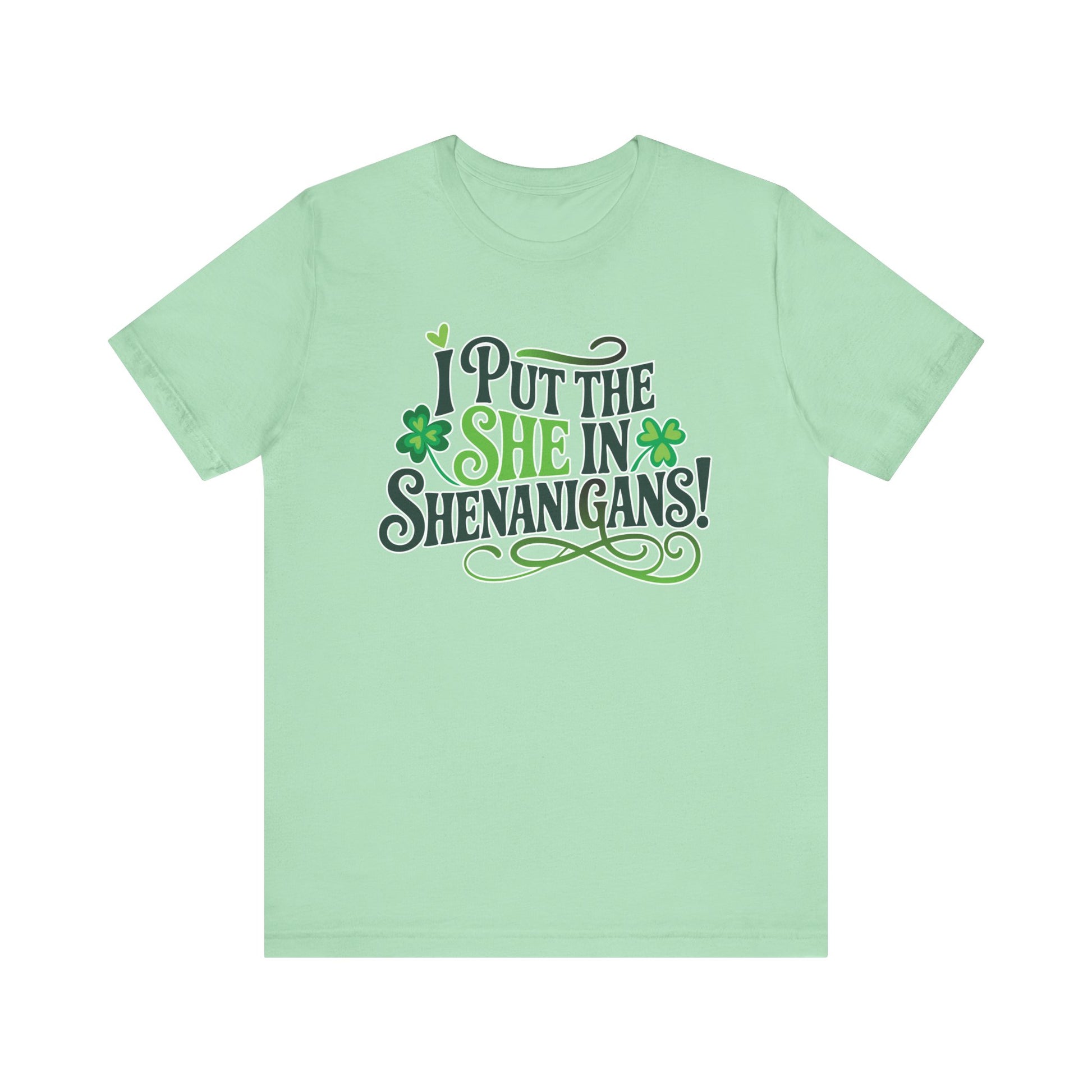 I Put the SHE in Shenanigans St. Patrick's Day Unisex Tee