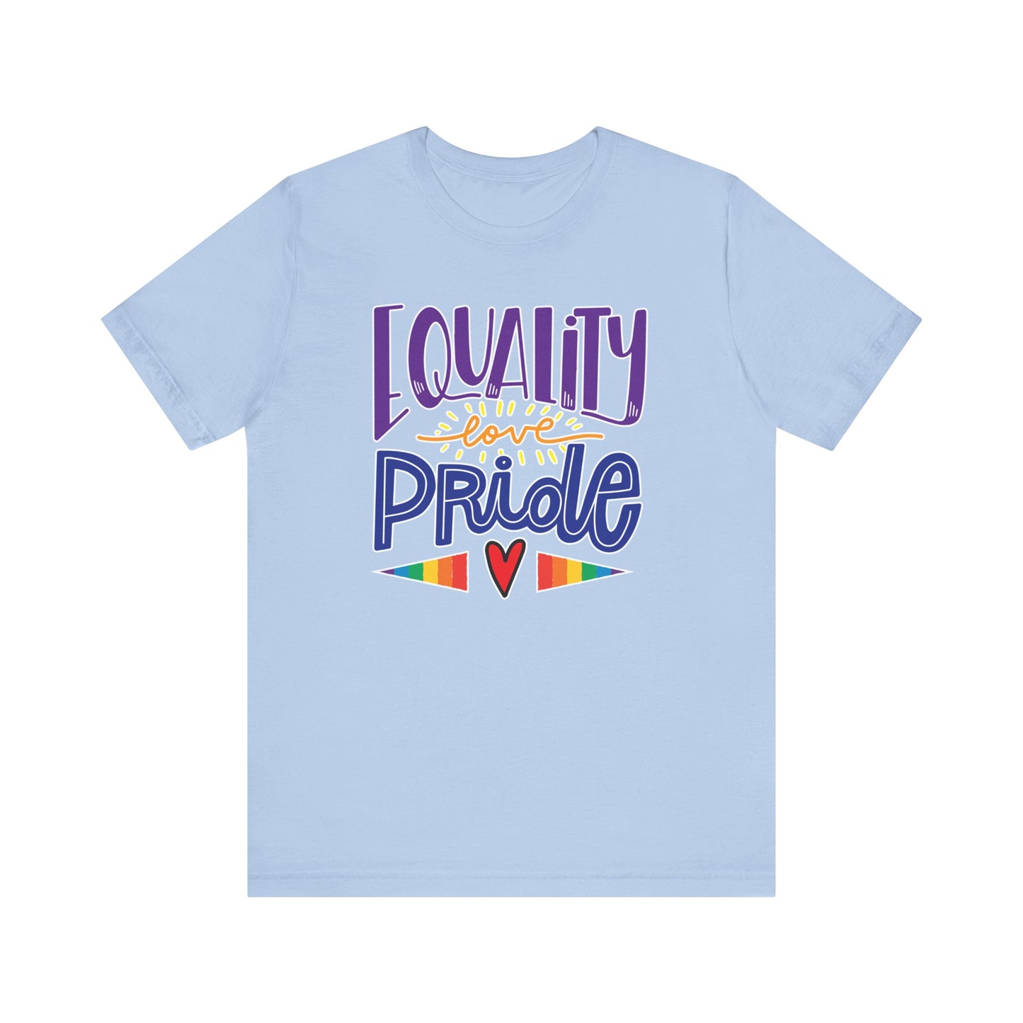 Equality Love & Pride Unisex T-Shirt for LGBTQ+ and Allies