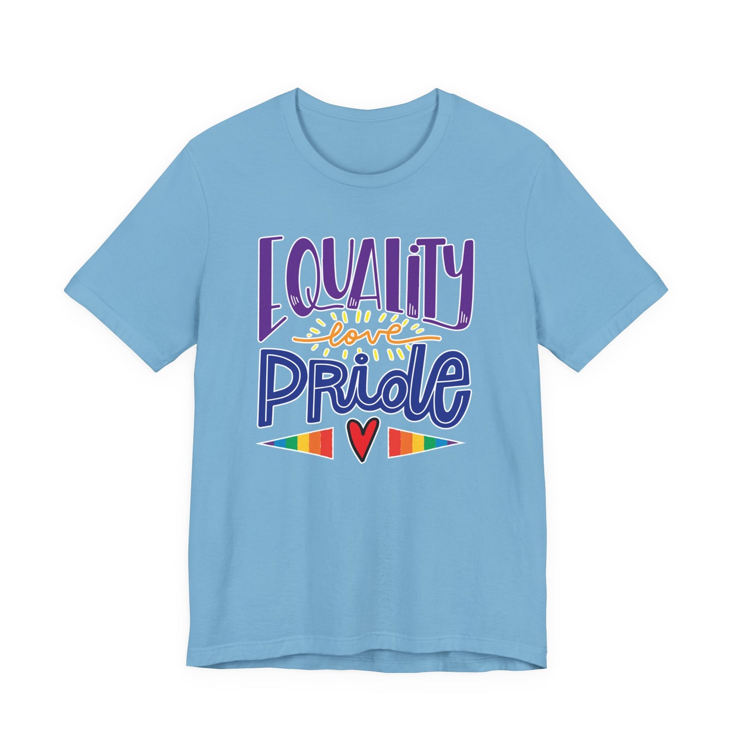 Equality Love & Pride Unisex T-Shirt for LGBTQ+ and Allies