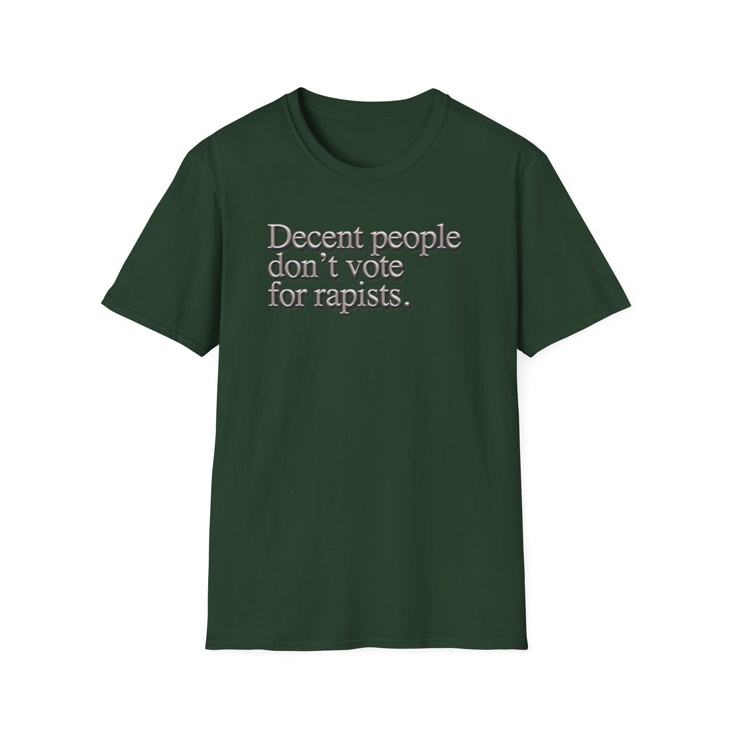 Political Statement T-Shirt — "Decent People Don't Vote for Rapists"