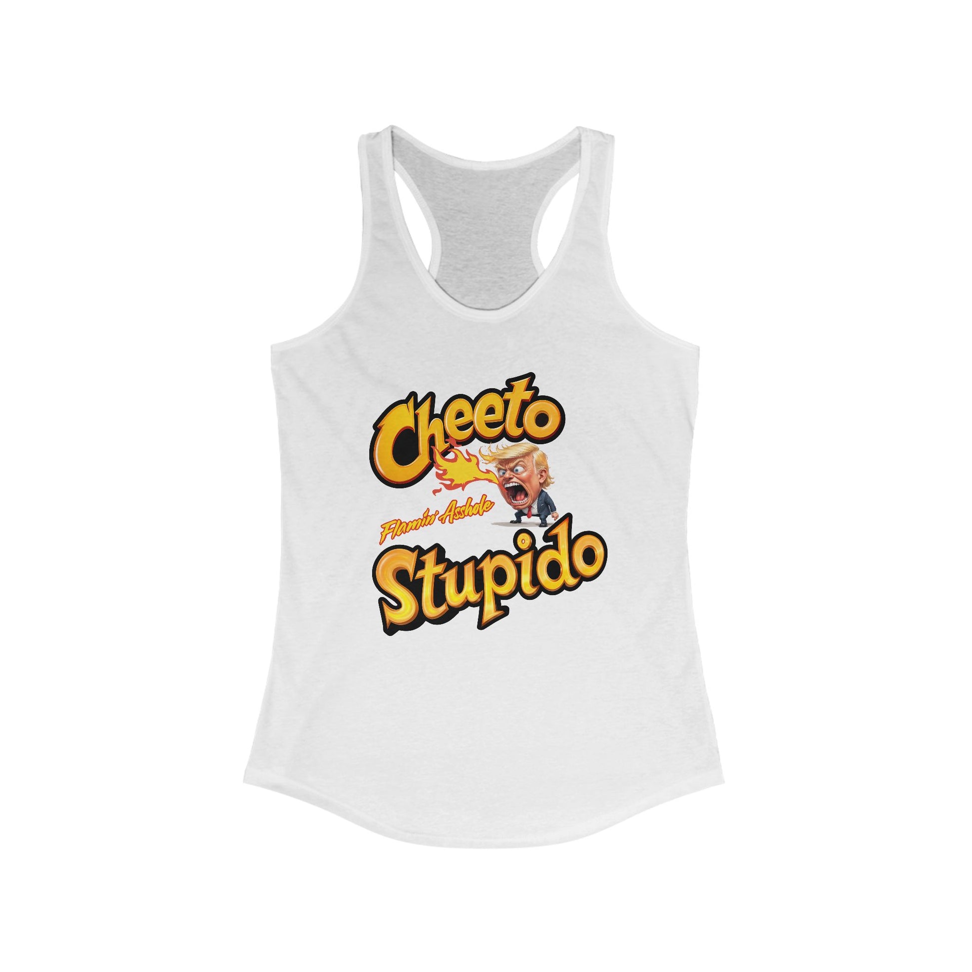 Cheeto Stupido Flamin’ Asshole Women's Racerback T t-shirt protest mens womens | Speak Out Shirts