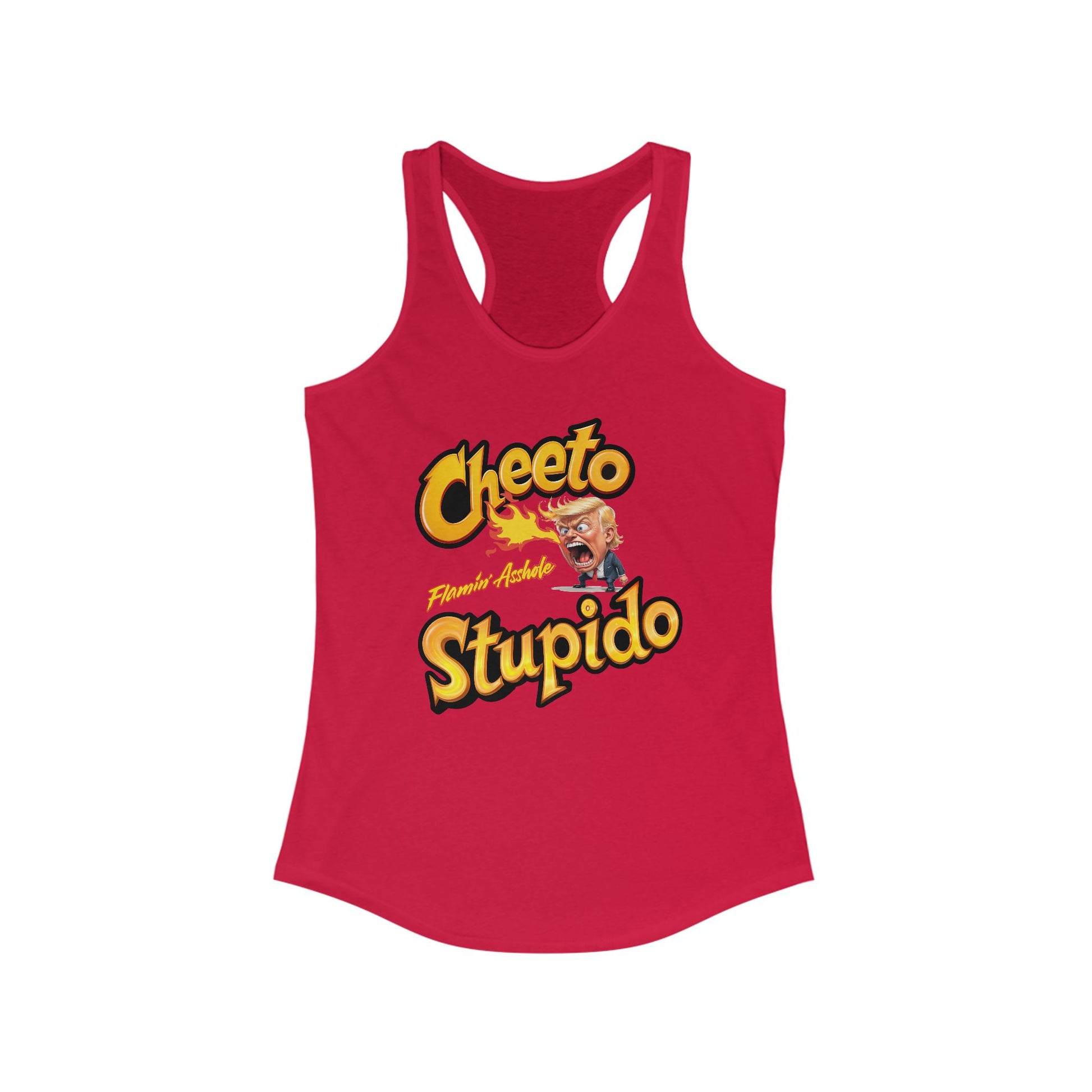 Cheeto Stupido Flamin’ Asshole Women's Racerback T t-shirt protest mens womens | Speak Out Shirts