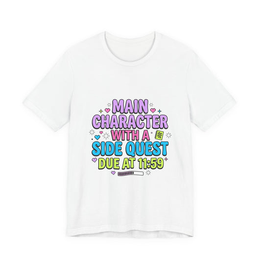 Main Character With A Side Quest Tee | Gen Z Sassy Sarcastic Aesthetic