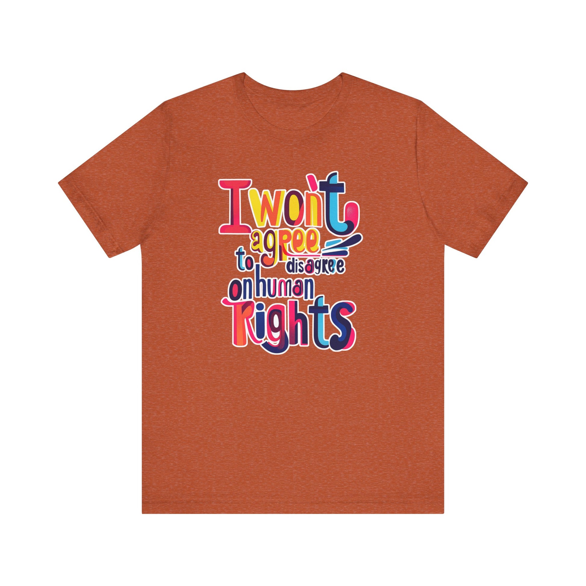 I Will Not Agree to Disagree on Human Rights Unisex Tee