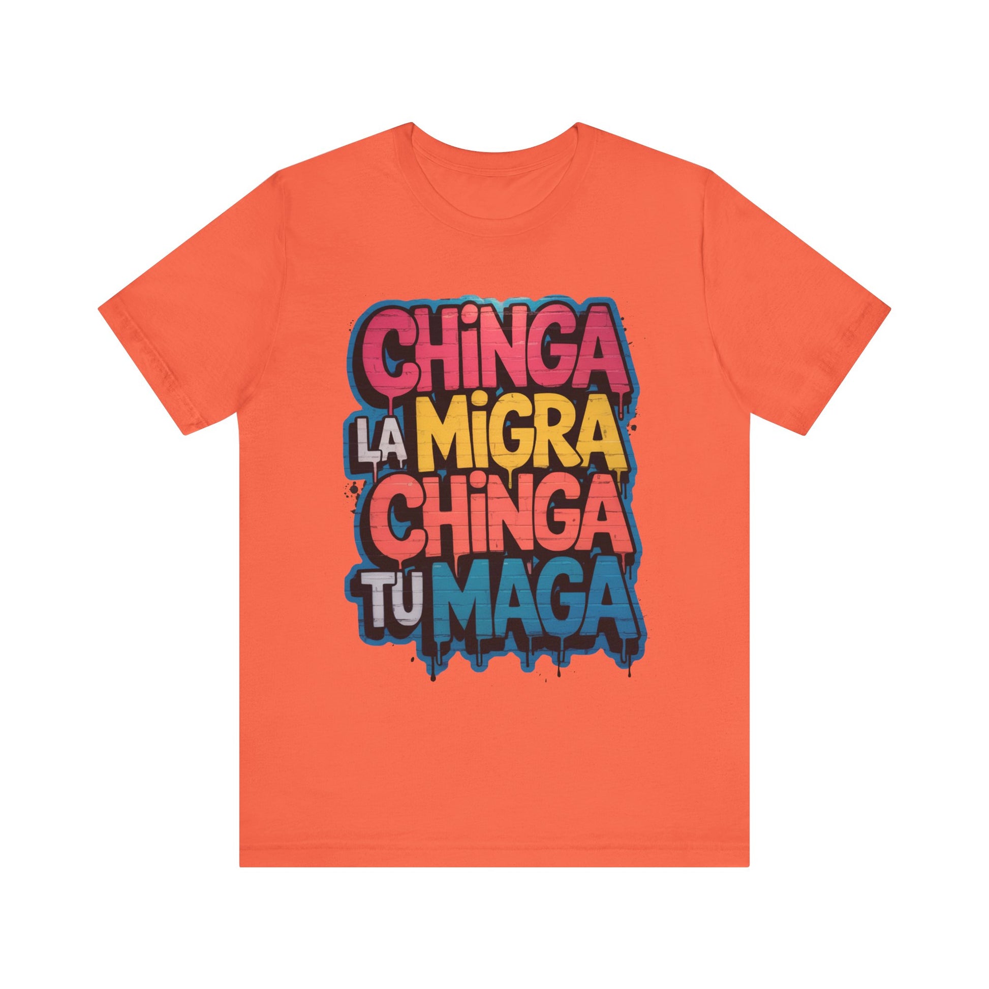 Chinga La Migra Chinga Tu MAGA t-shirt activist mens womens | Speak Out Shirts