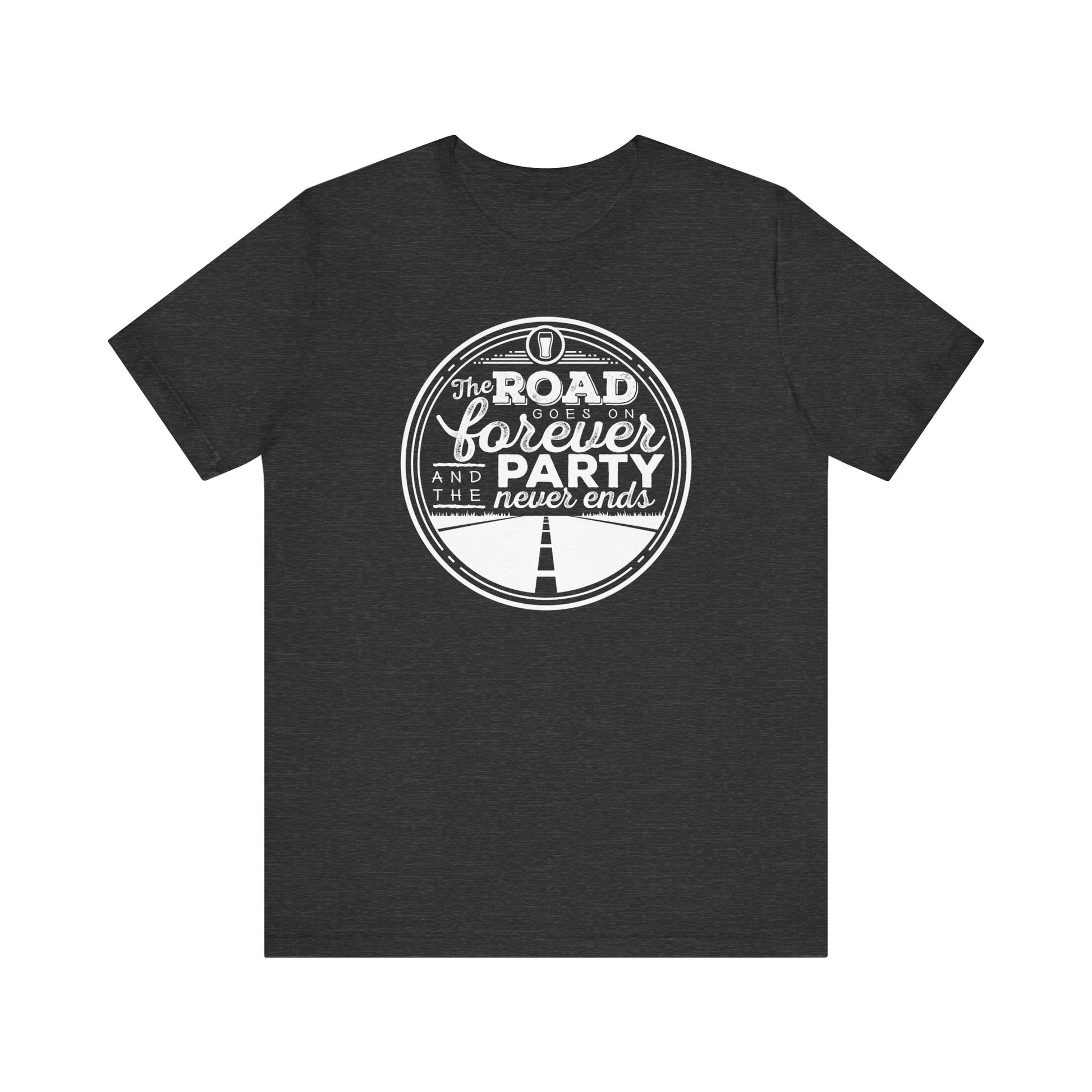 The Road Goes On Forever and the Party Never Ends t-shirt mens womens ladies | Speak Out Shirts