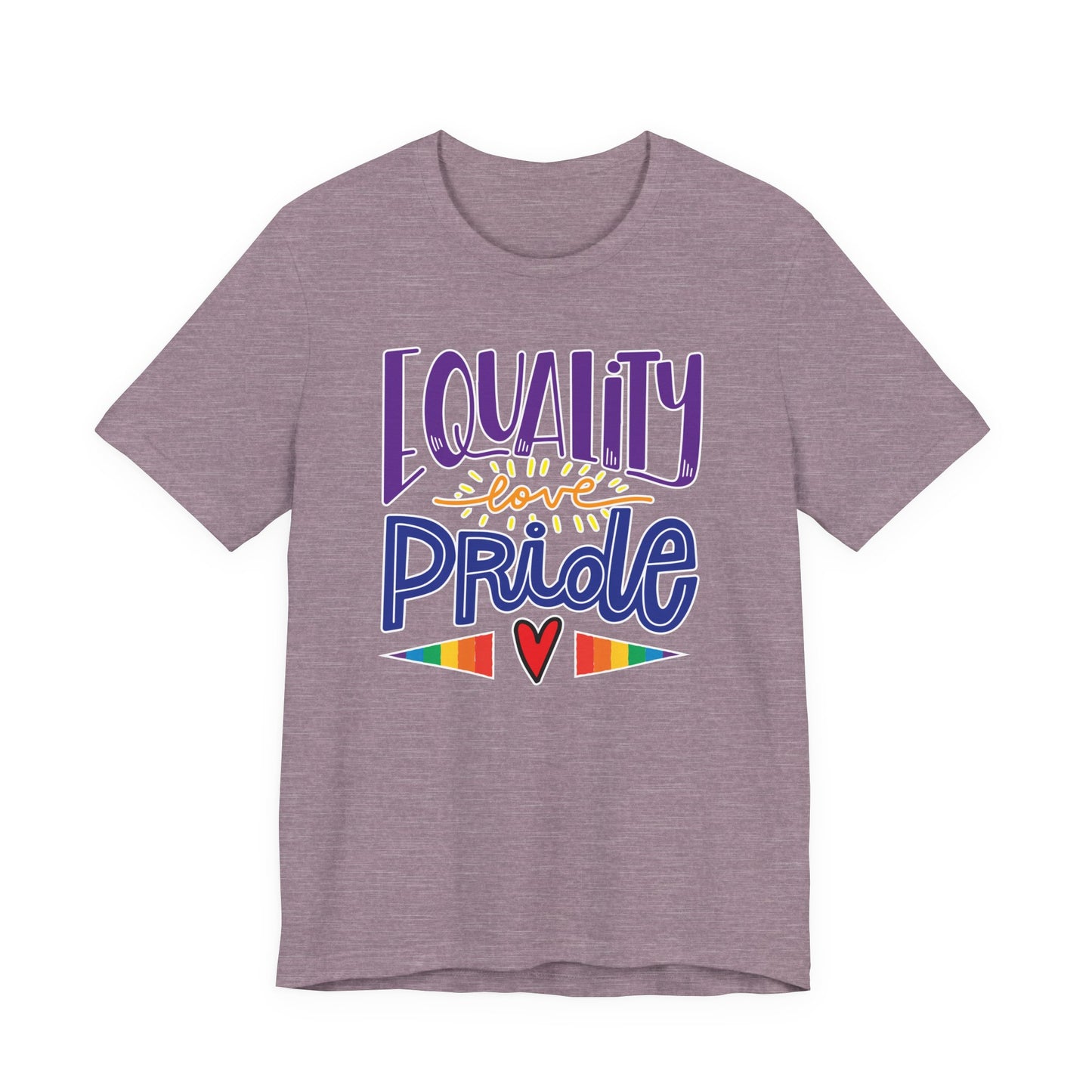 Equality Love & Pride Unisex T-Shirt for LGBTQ+ and Allies