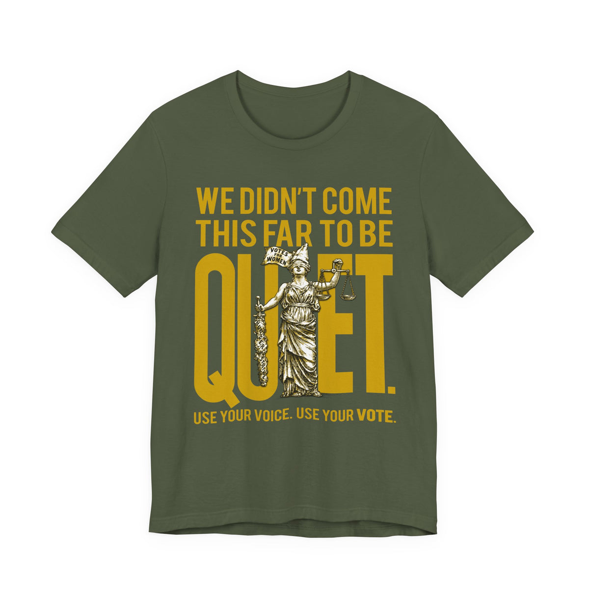 We Didn’t Come This Far To Be Quiet T-Shirt — Use Your Voice, Use Your Vote Tee