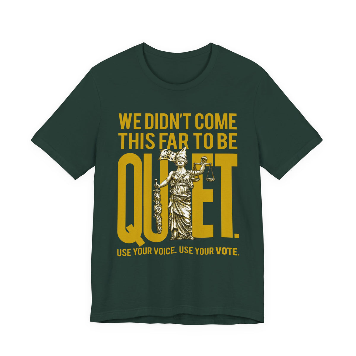 We Didn’t Come This Far To Be Quiet T-Shirt — Use Your Voice, Use Your Vote Tee