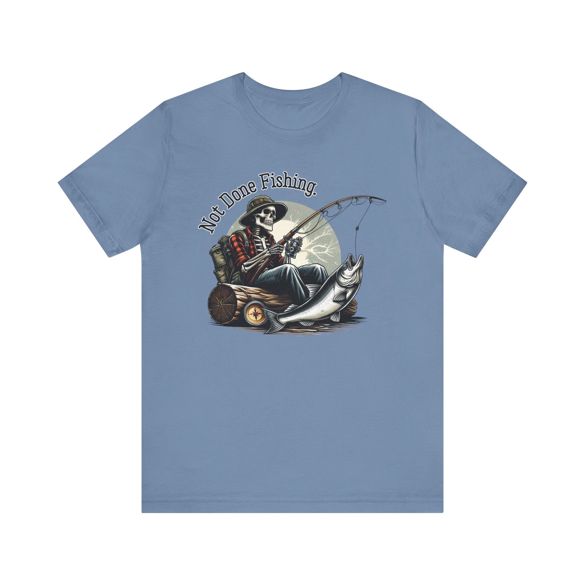 Not Done Fishing t-shirt funny mens womens | Speak Out Shirts
